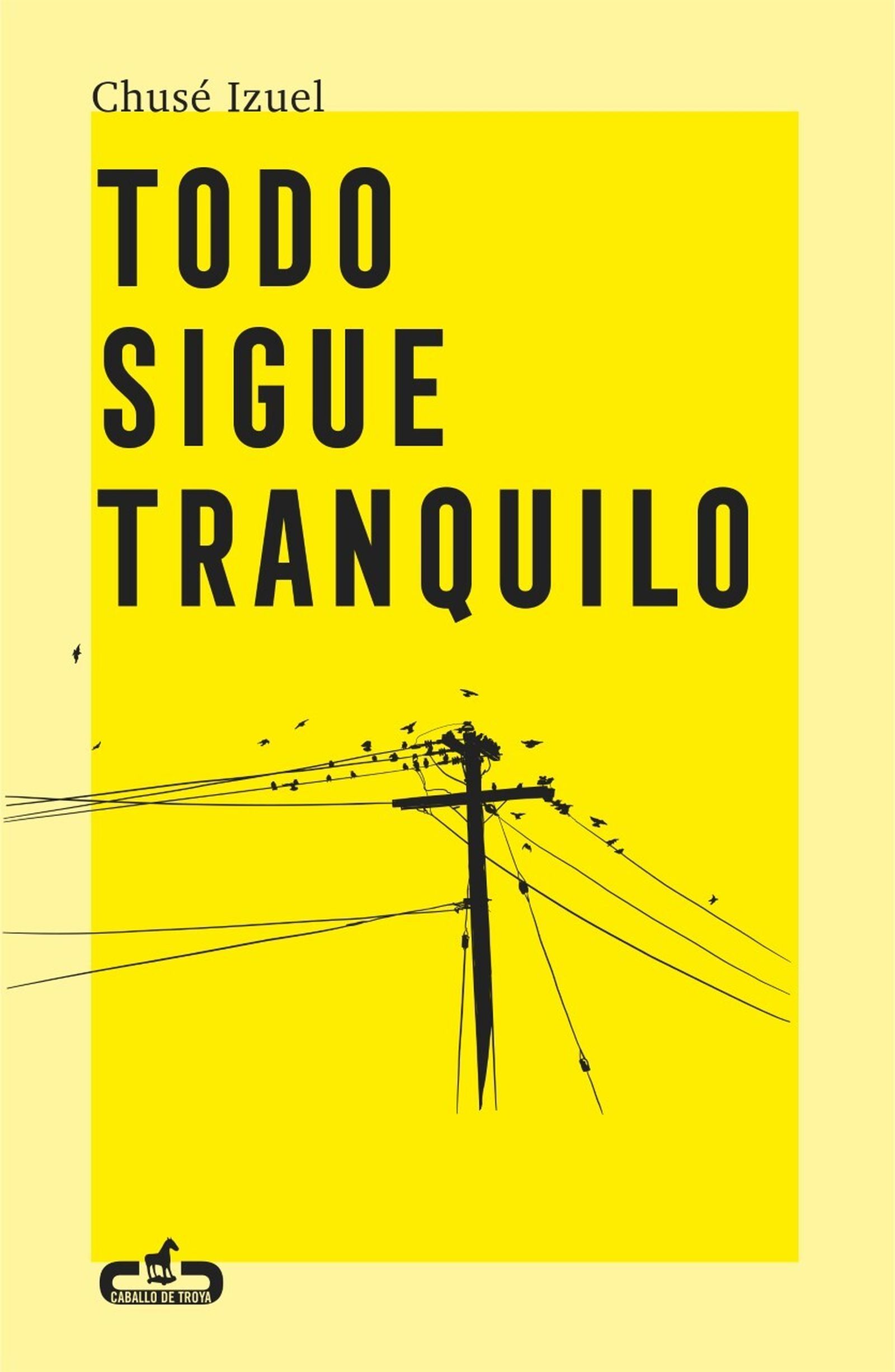 Portada de 'Todo sigue tranquilo', de Chusé Izuel.