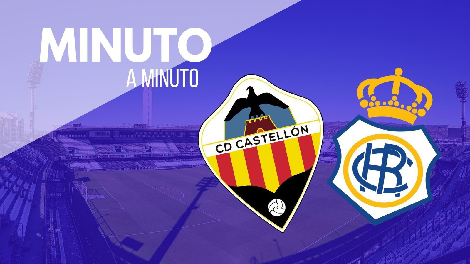 En directo: Minuto a minuto del Castellón-Recre (20:00)
