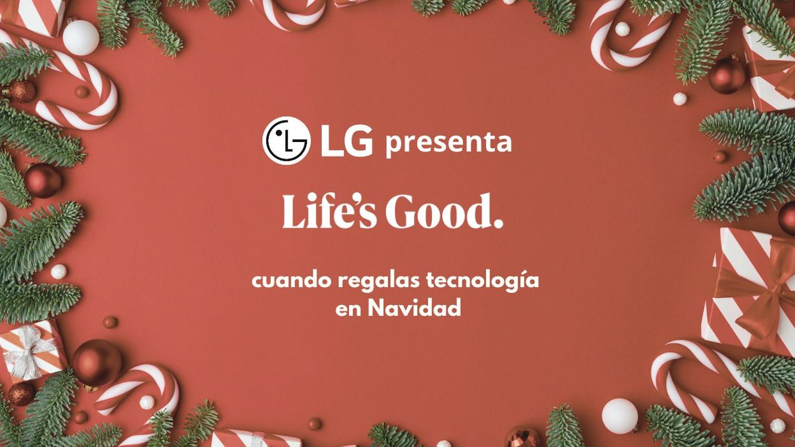 LG presenta "Life's Good". Lo bueno de regalar tecnología en Navidad