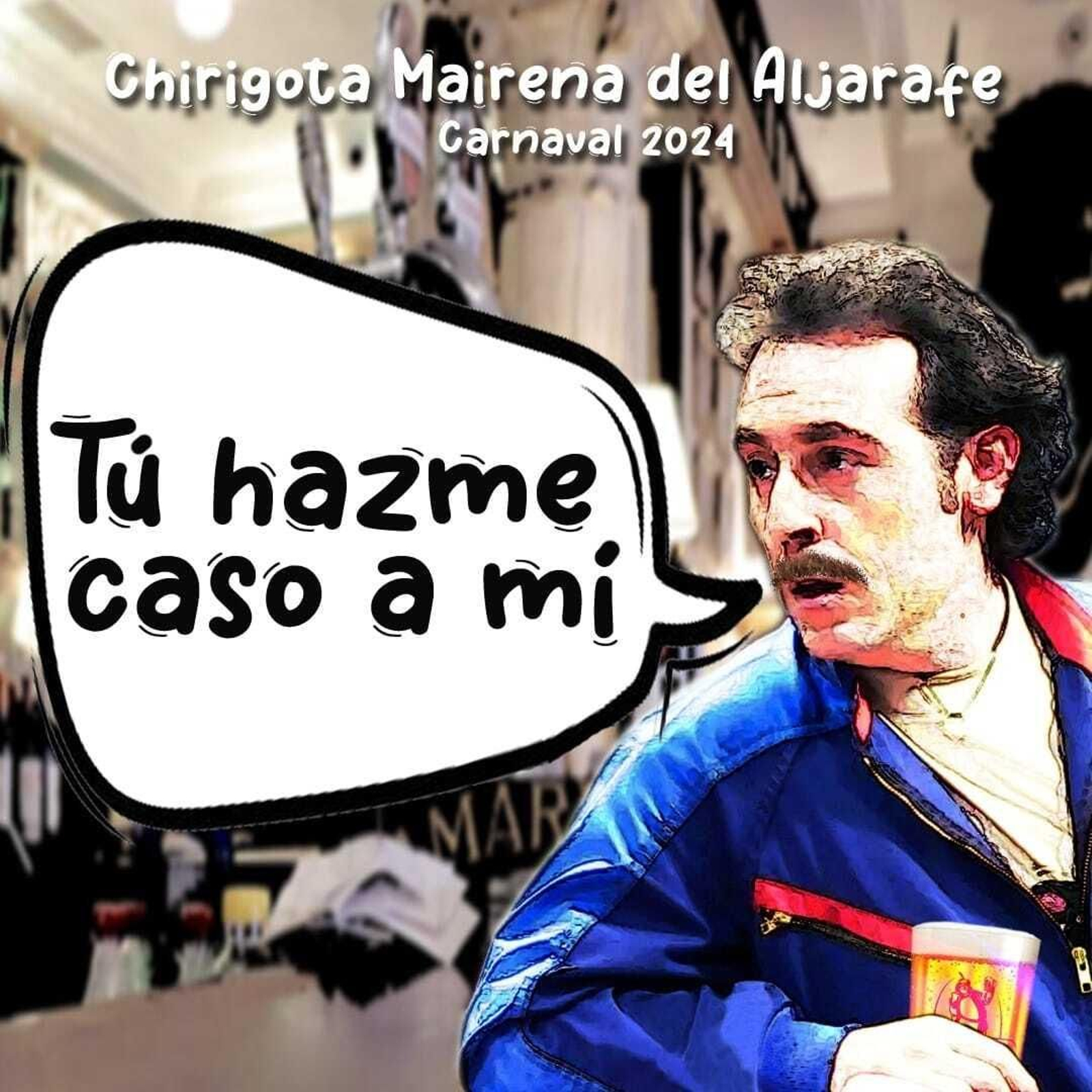 El cartel de la chirigota 'Tú hazme caso a mí'.