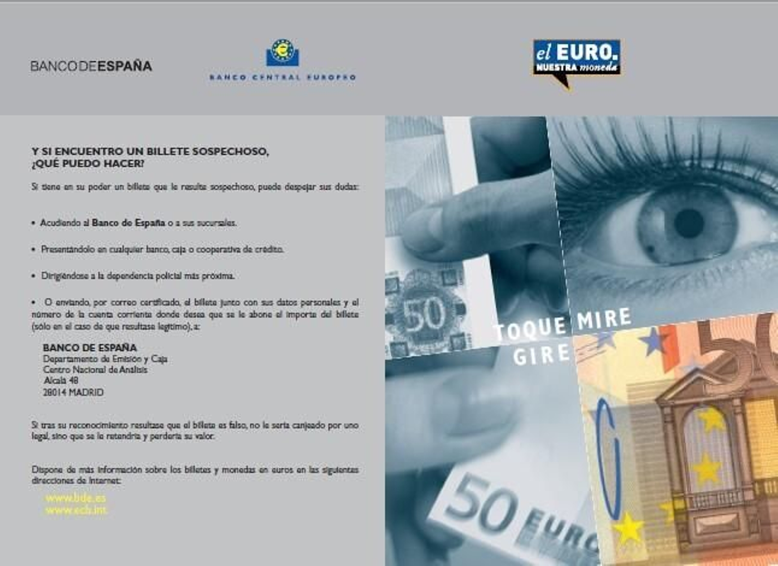 Instrucciones sobre cómo actuar si se encuentra un billete que puede ser falso. Instrucciones sobre cómo actuar si se encuentra un billete que puede ser falso.