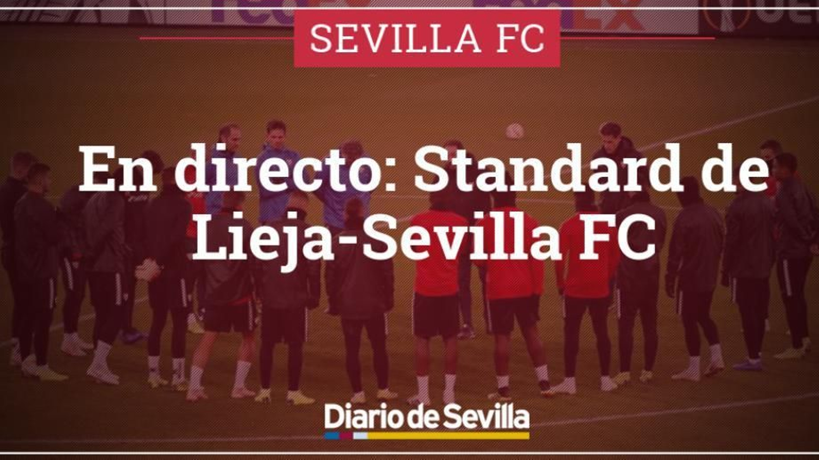 Minuto a minuto del Standard-Sevilla