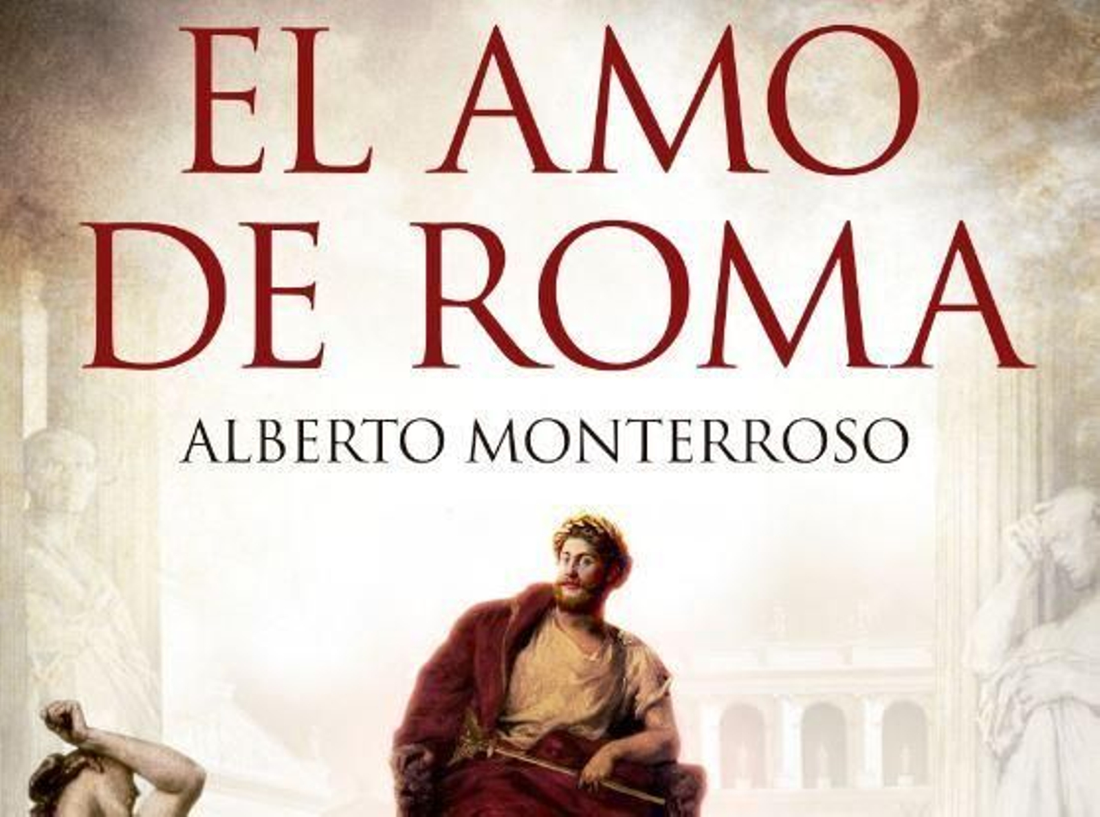 Portada de 'El amo de Roma', de Alberto Monterroso.