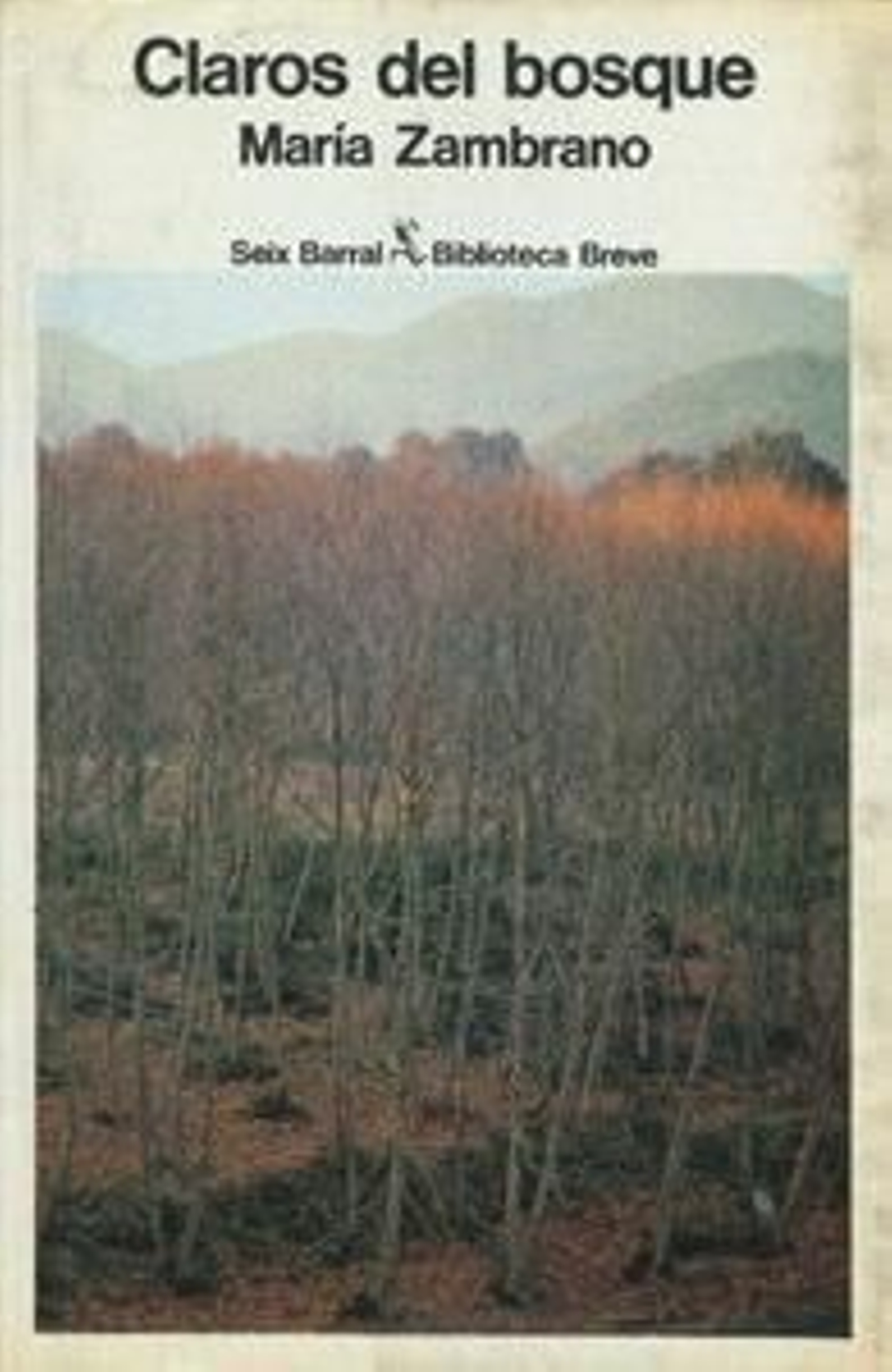 1. Arriba, María Zambrano (Vélez-Málaga, 1904 - Madrid, 1991), tras su regreso a España. 2. Portada de la primera edición de 'Claros del bosque', publicada por Seix Barral en 1977. 3. Con José Ángel Valente y José-Miguel Ullán, en La Pièce, en 1968.