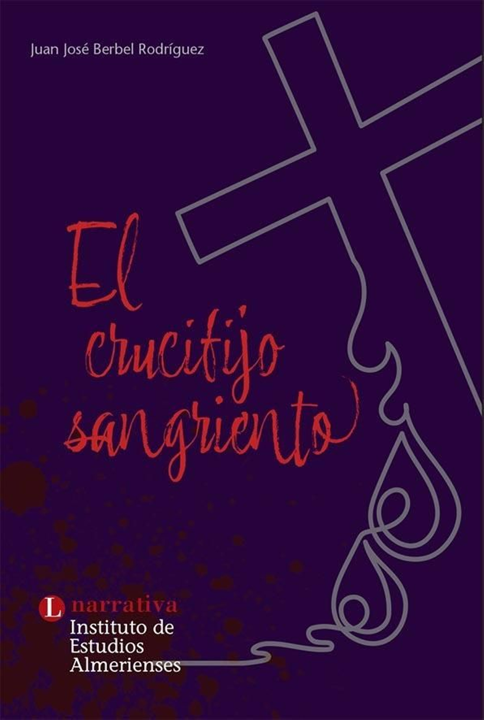 Portada de ‘El crucifijo sangriento’, de José Juan Berbel Rodríguez.