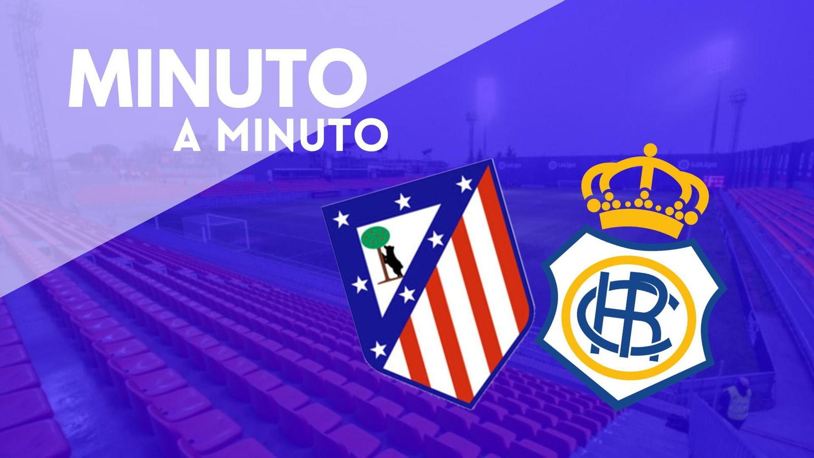 Minuto a minuto del Atlético de Madrid B-Recreativo.