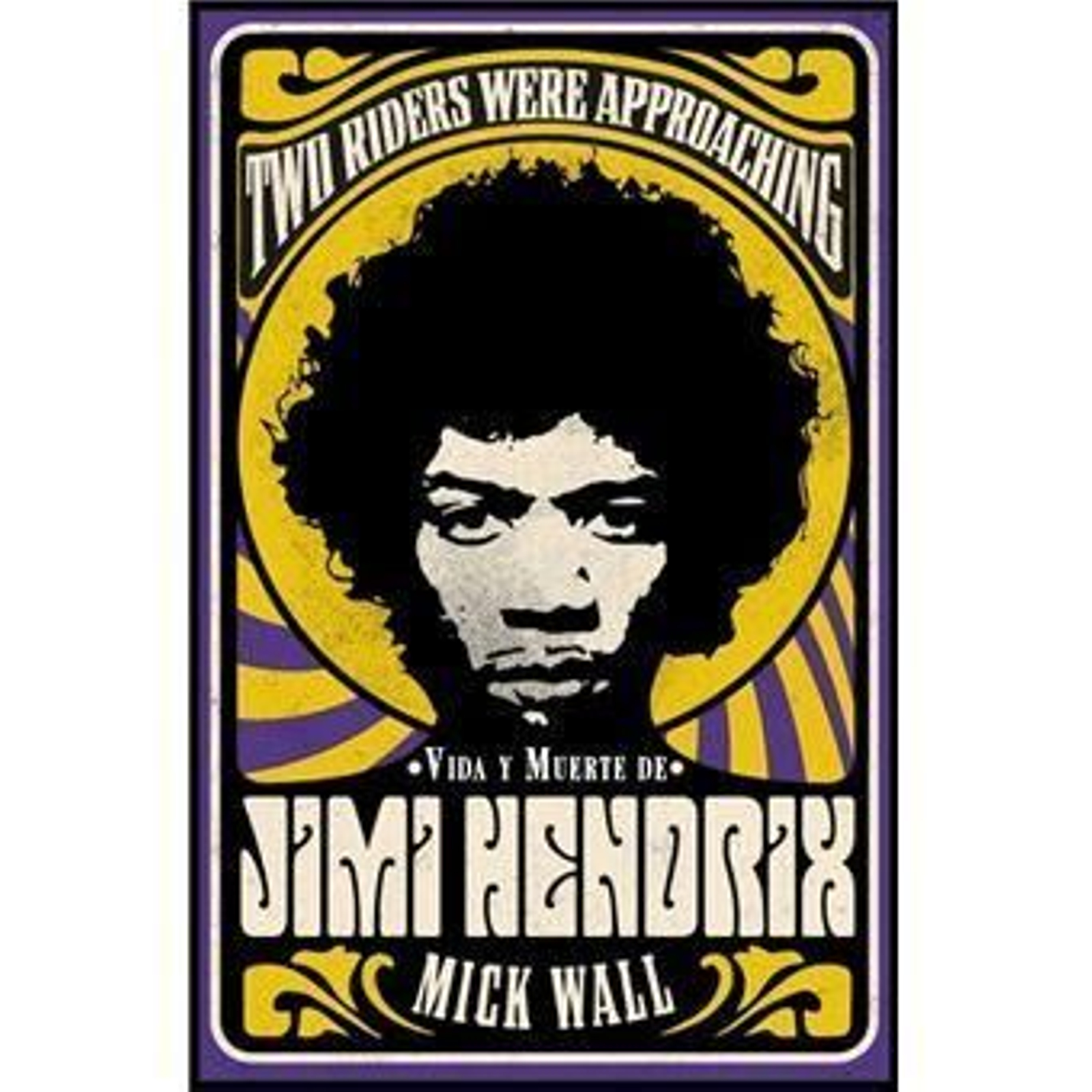 Vida y muerte de Jimi Hendrix - Mick Wall