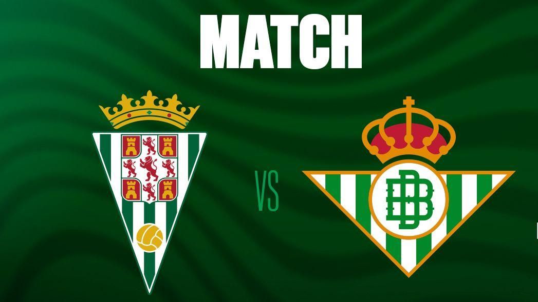 Córdoba - Betis: Horario y dónde ver por TV en directo el tercer amistoso de pretemporada