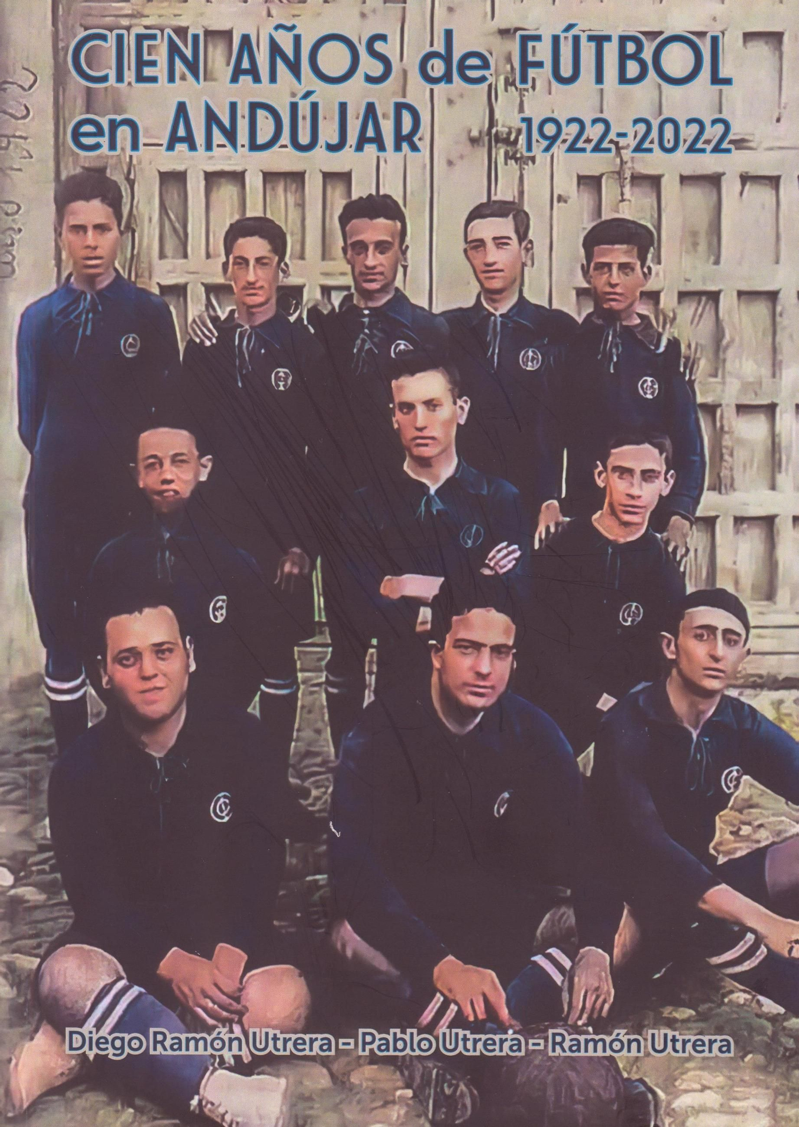 Portada del libro 'Cien años de fútbol en Andújar (1922-2022).