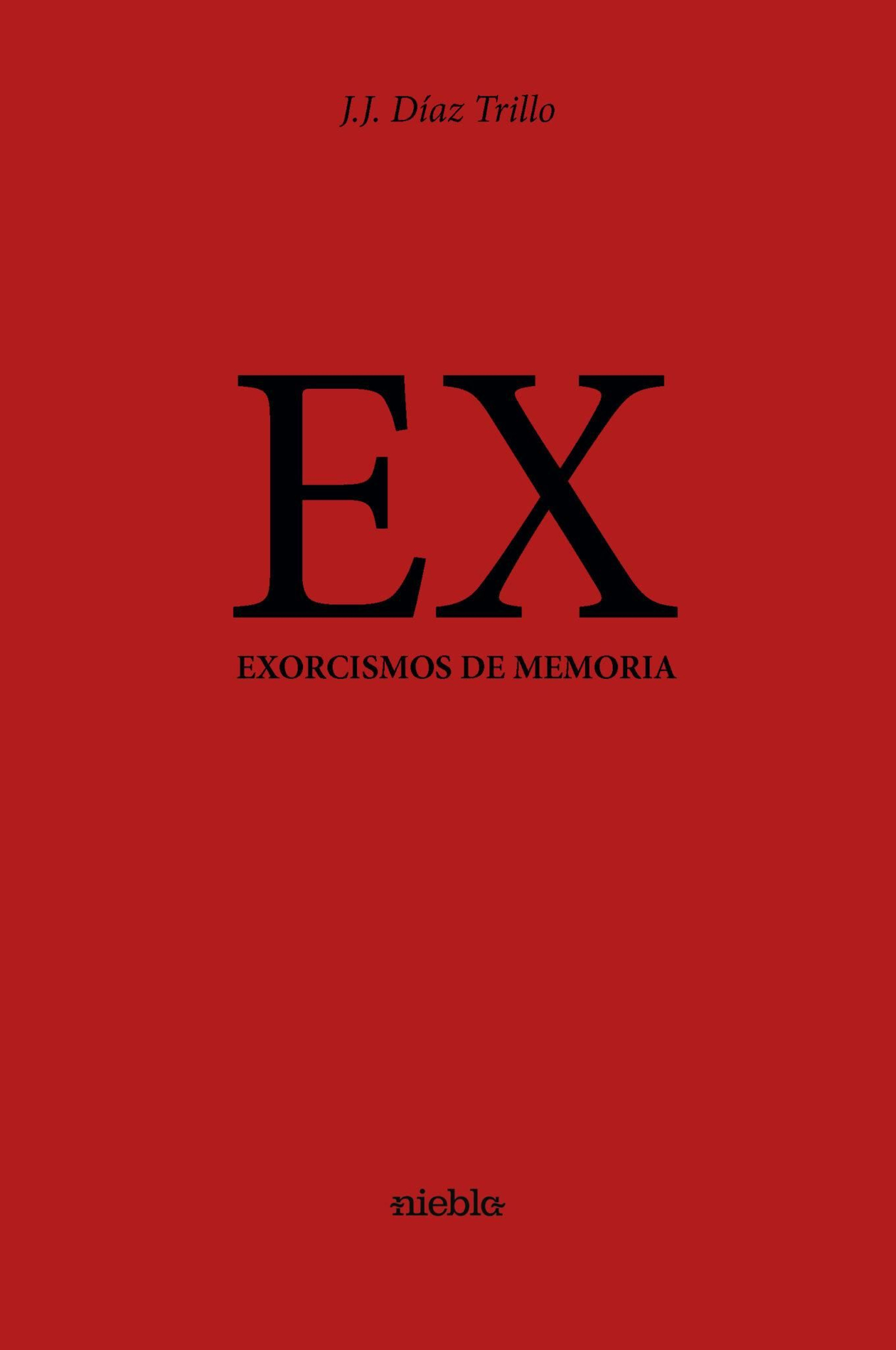Portada del libro 'Ex', de José Juan Díaz Trillo