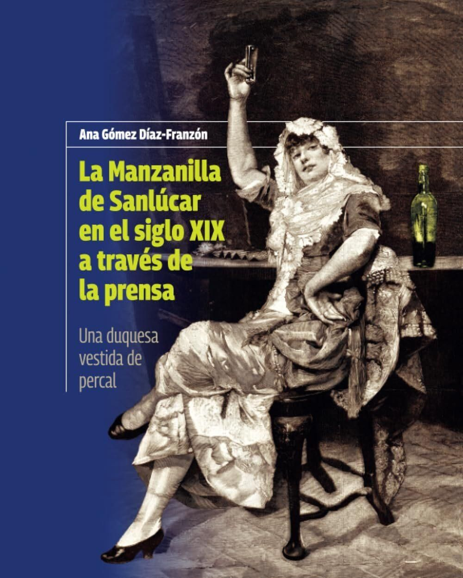 La manzanilla de Sanlúcar y la prensa en el XIX, obra de Ana Gómez.