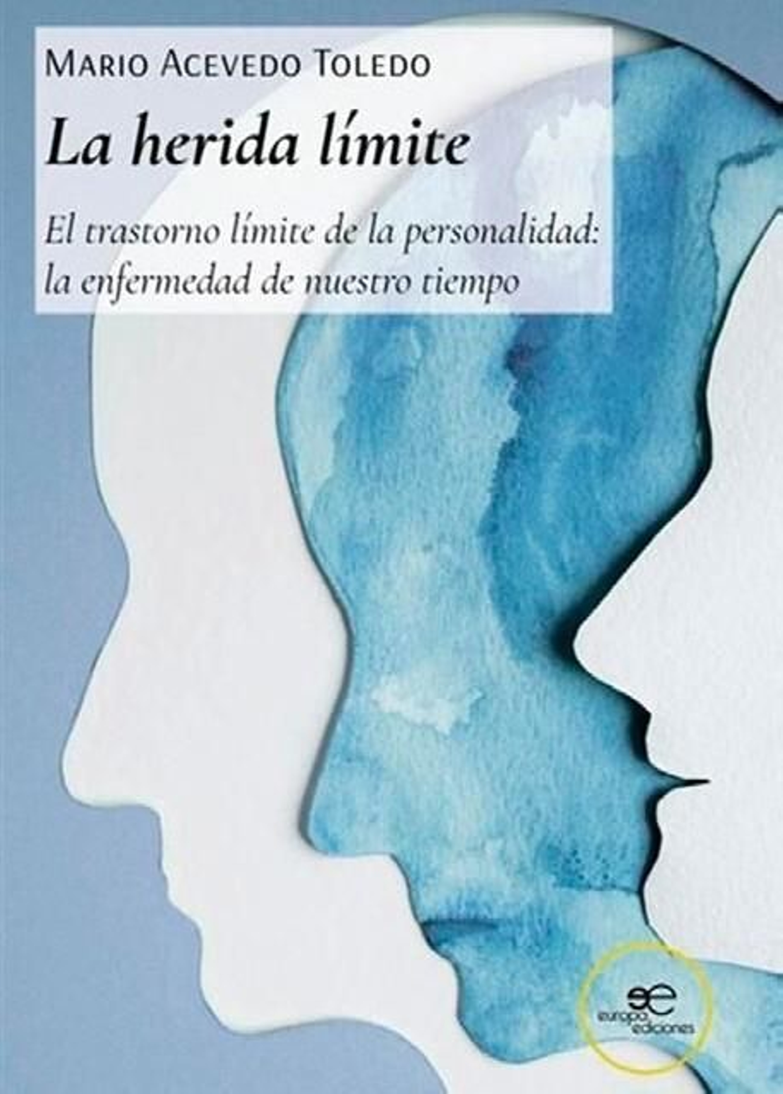 Mario Acevedo Toledo ha plasmado sus novedosas ideas sobre el trastorno límite en el libro 'La herida límite'.