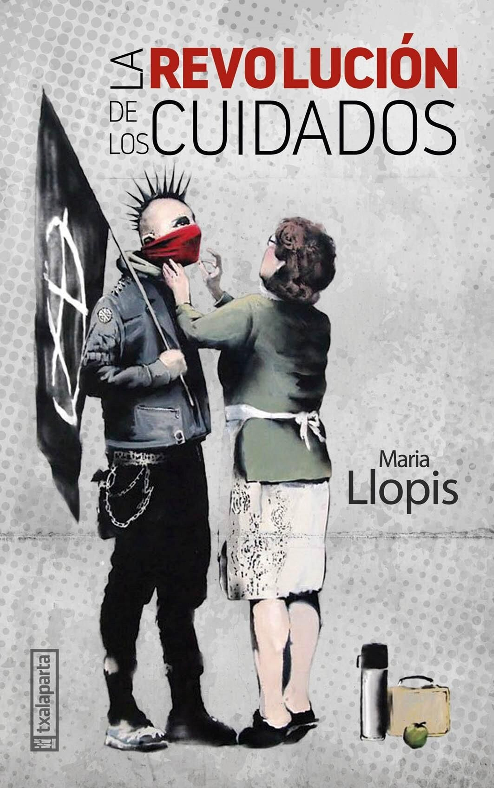 La revolución de los cuidados, Maria Llopis. La revolución de los cuidados, Maria Llopis.