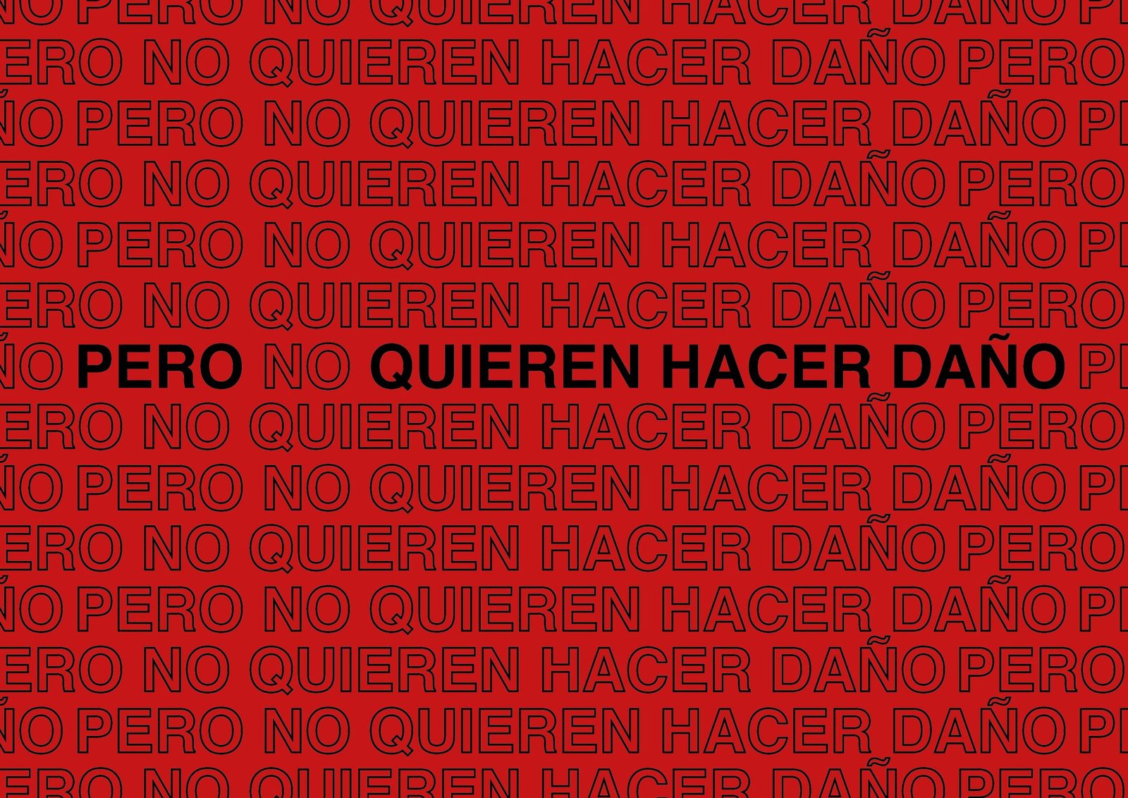 Pero no quieren hacer daño.