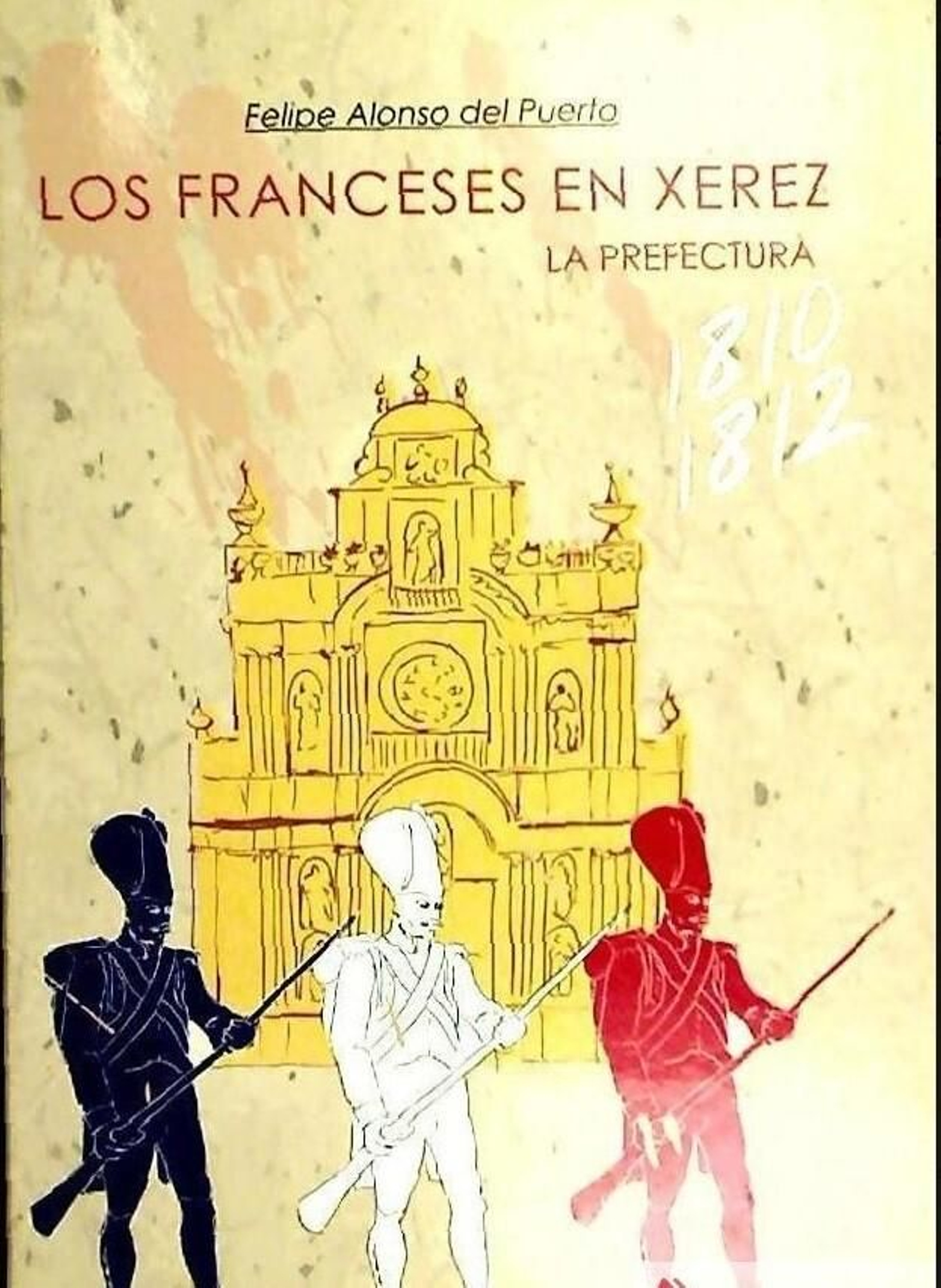 Libro de Felipe Alonso, Los franceses en Xerez. La prefectura.