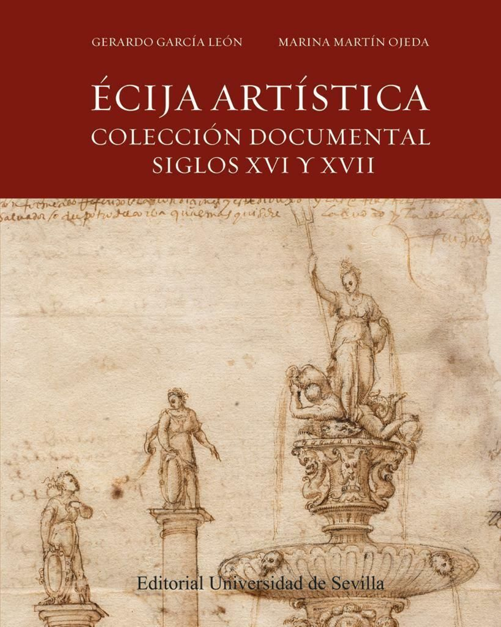 La portada del libro, publicado por la Universidad de Sevilla y la Consejería de Cultura, en colaboración con la Fundación Unicaja, la Diputación y el Ayuntamiento de Écija.
