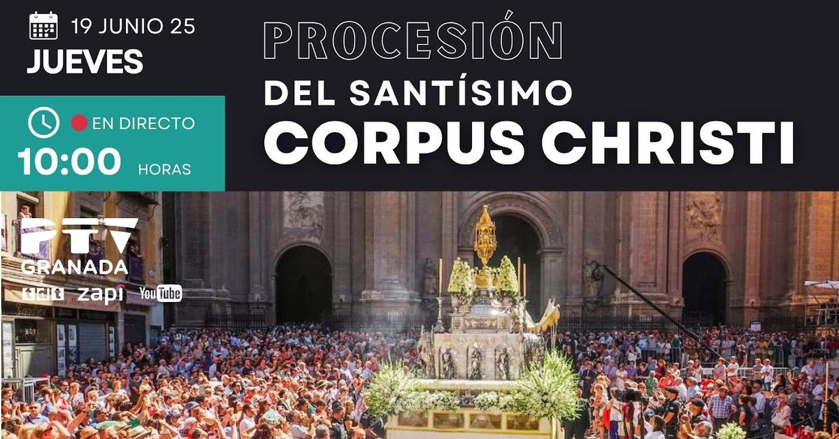 En directo | Procesión del Corpus Christi de Granada 2025: 'Honor y ...