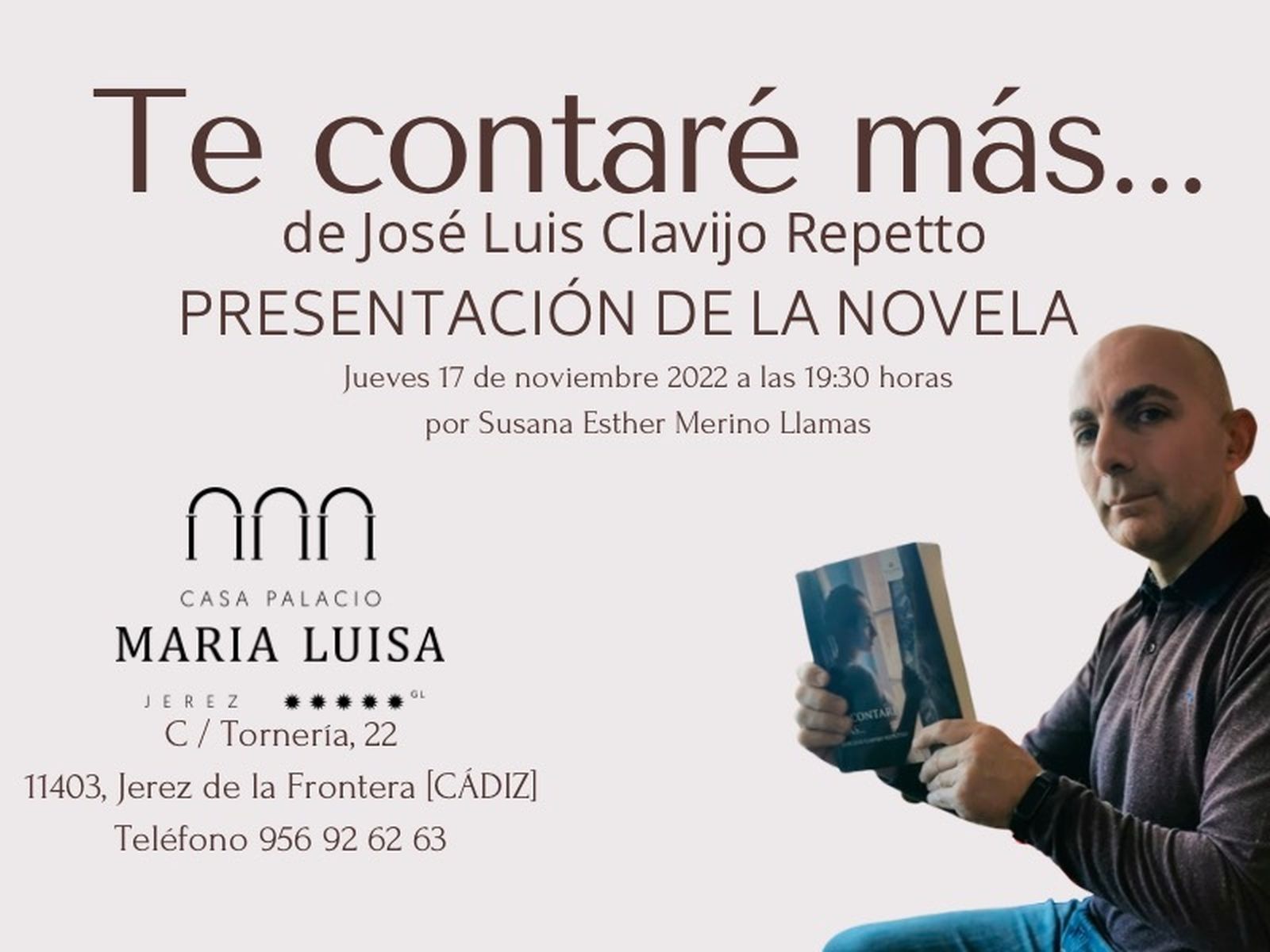José Luis Clavijo presenta este jueves 17 su novela 'Te contaré más...' en Casa Palacio María Luisa.