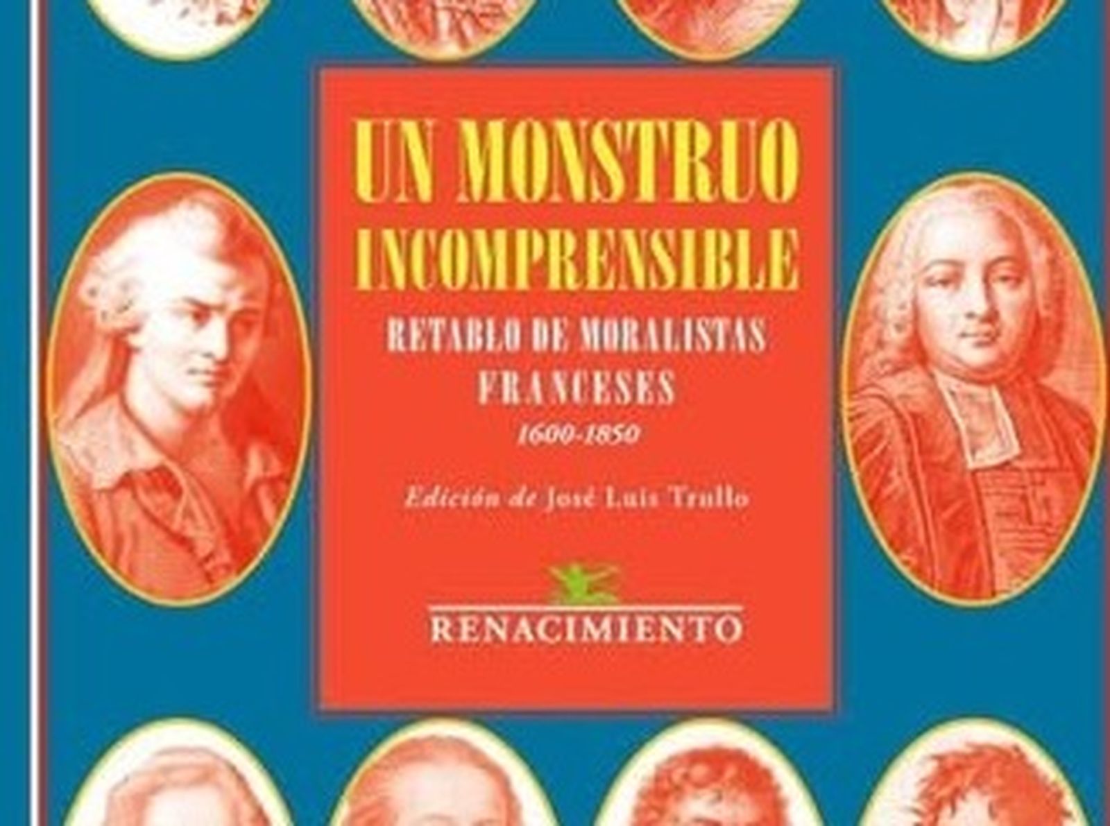 Parte de la tapa del libro Un monstruo incomprensible: Retablo de moralistas franceses (1600-1850)