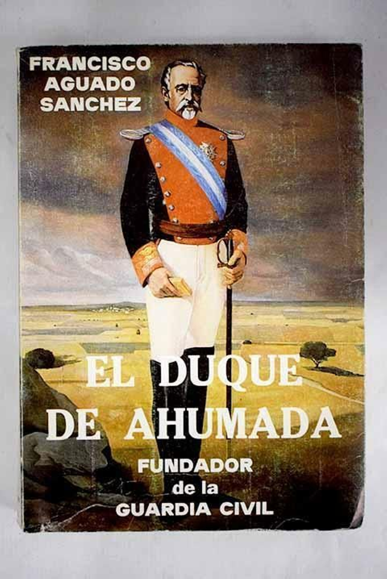 Duque de Ahumada, fundador de la Guardia Civil