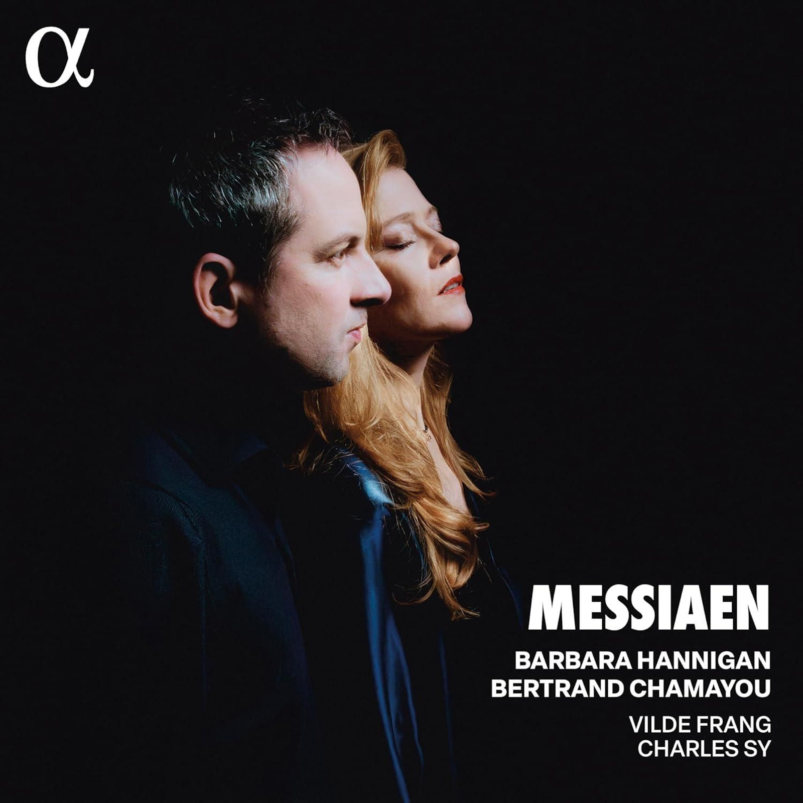 Messiaen. Barbara Hannigan & Bertrand Chamayou | Alpha