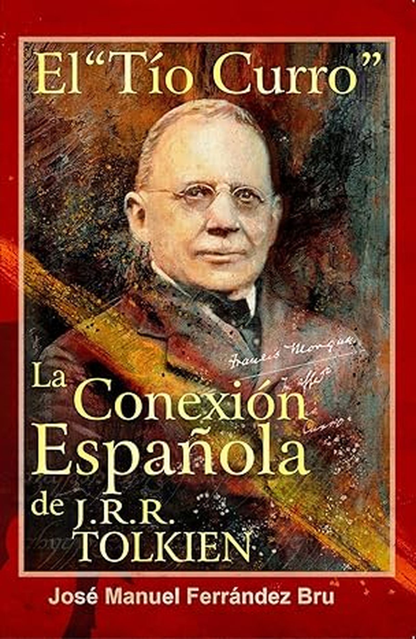 Portada de 'El Tío Curro. La Conexión Española de J.R.R. Tolkien', de José Manuel Ferrández Bru.
