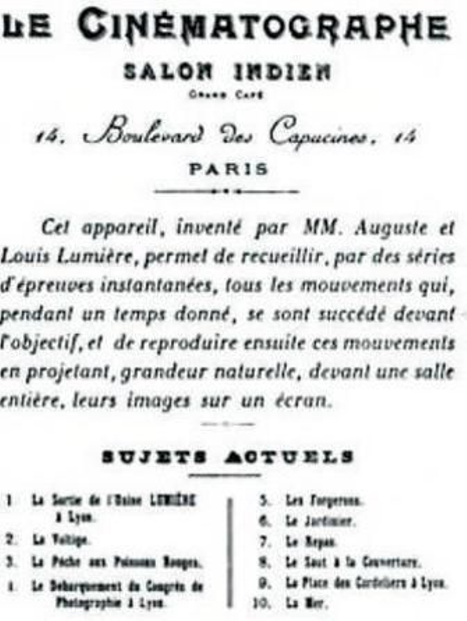 1. Folleto de una de las jornadas de proyecciones que se organizaban en el famoso Salon Indien del Grand Café de Paris del Boulevard des Capucines. 2. Los hermanos y empresarios Auguste Marie Louis Nicolas Lumière y Louis Jean Lumière, inventores del cinematógrafo. 3. Un anuncio en la prensa de la época. 4 y 5. Fotogramas de 'La salida de las trabajadoras de la fábrica', el primer filme social de la historia, de 46 segundos de duración.