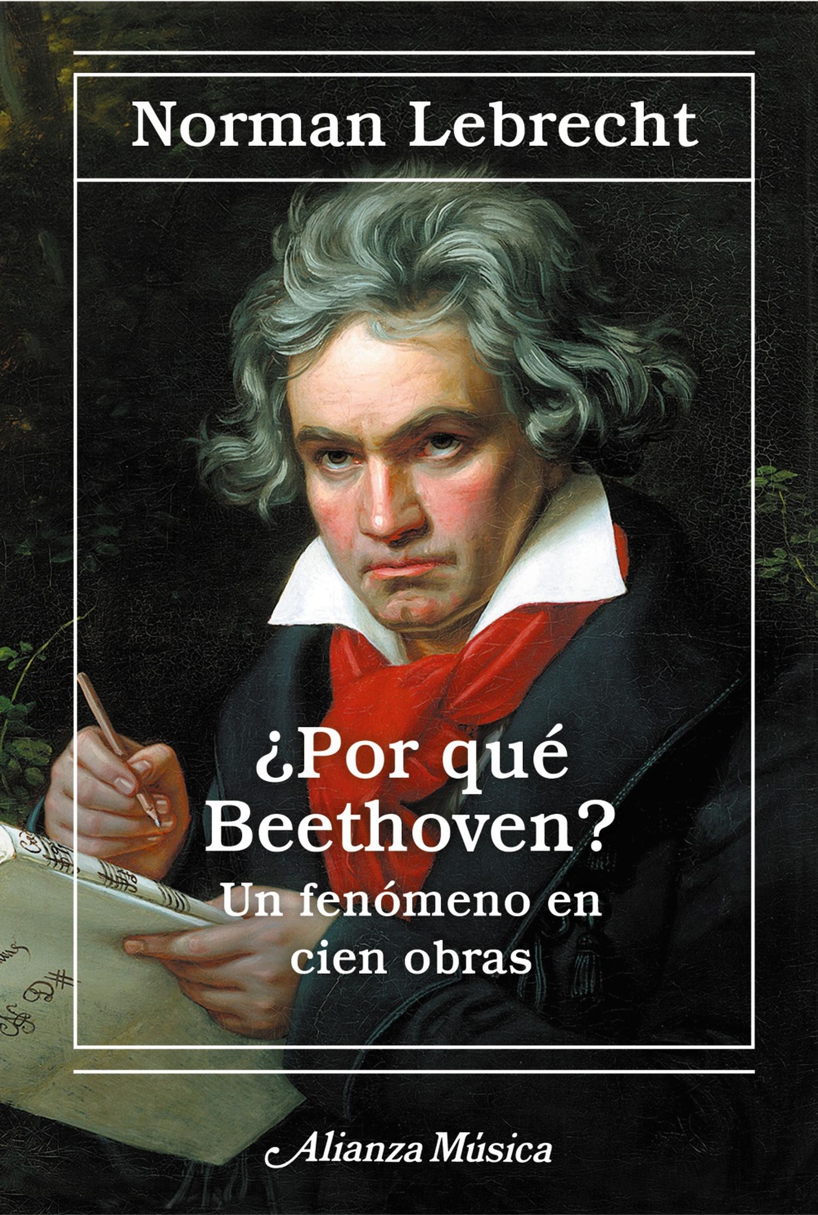 ¿Por qué Beethoven? de Norman Lebrecht. Alianza Editorial