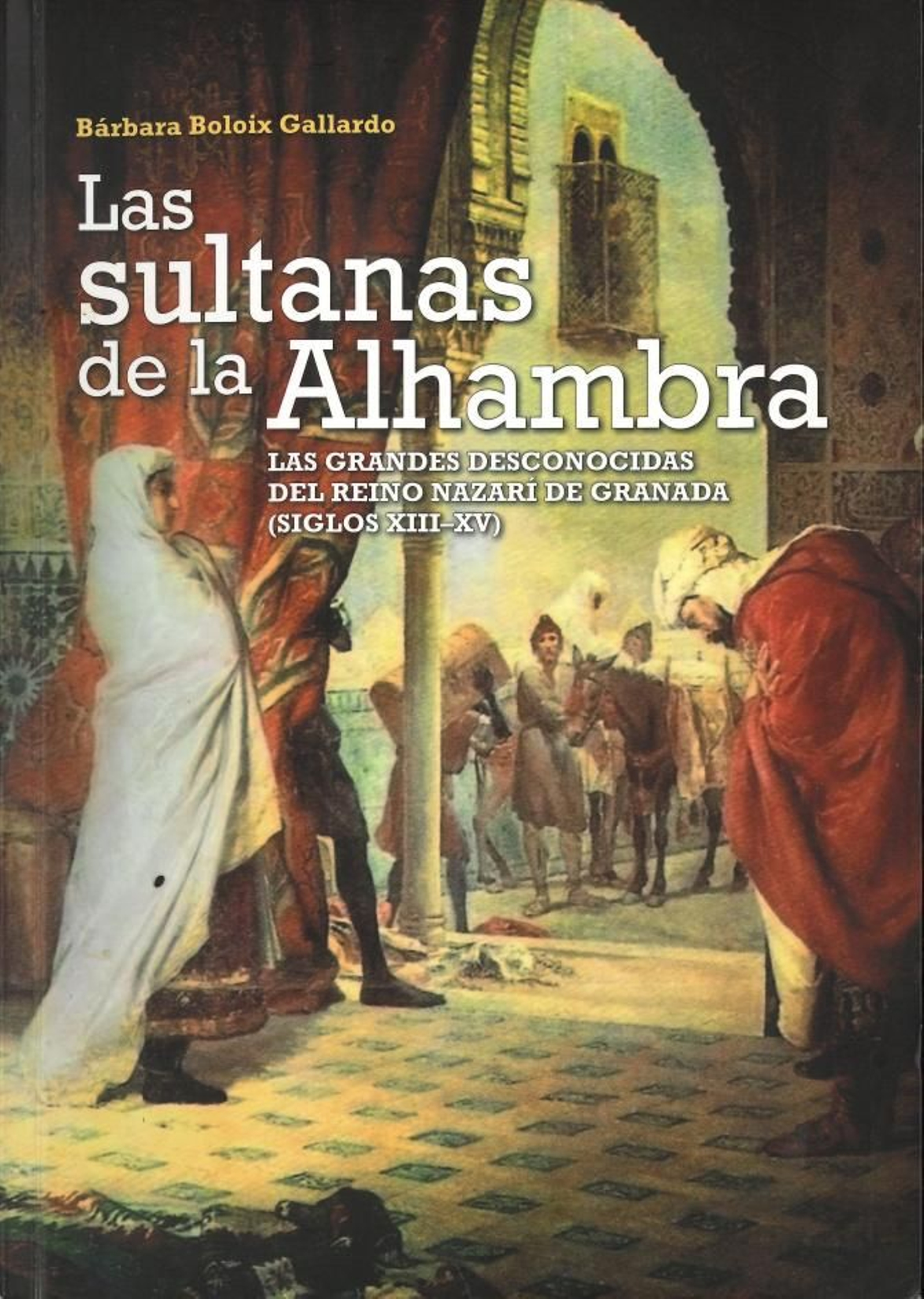 Bárbara Boloix Gallardo (2013) 'Las sultanas de la Alhambra'
