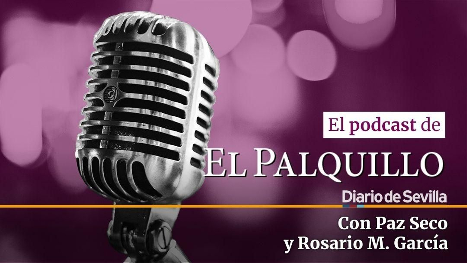 Vuelve el podcast de El Palquillo a Diario de Sevilla Vuelve el podcast de El Palquillo a Diario de Sevilla