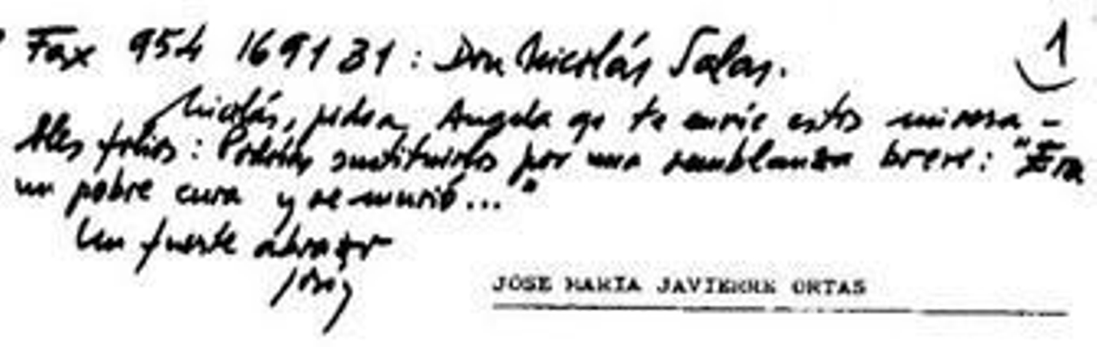 Hermano del cardenal Antonio María Javierre, José María solía matizar: "Antonio no tiene culpa de ser mi hermano…" En facsímile, texto ológrafo de José María Javierre destinado a Nicolás Salas, en 1999, cuando le envió por fax unas notas biográficas: "Nicolás, pido a Ángela que te envíe estos miserables folios; podrías sustituirlos por una semblanza breve: 'Era un pobre cura y se murió…' Un fuerte abrazo".