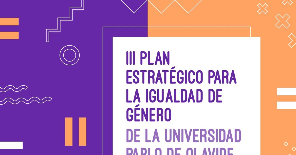 La UPO lanza su III Plan de Igualdad con el objetivo de romper las ...