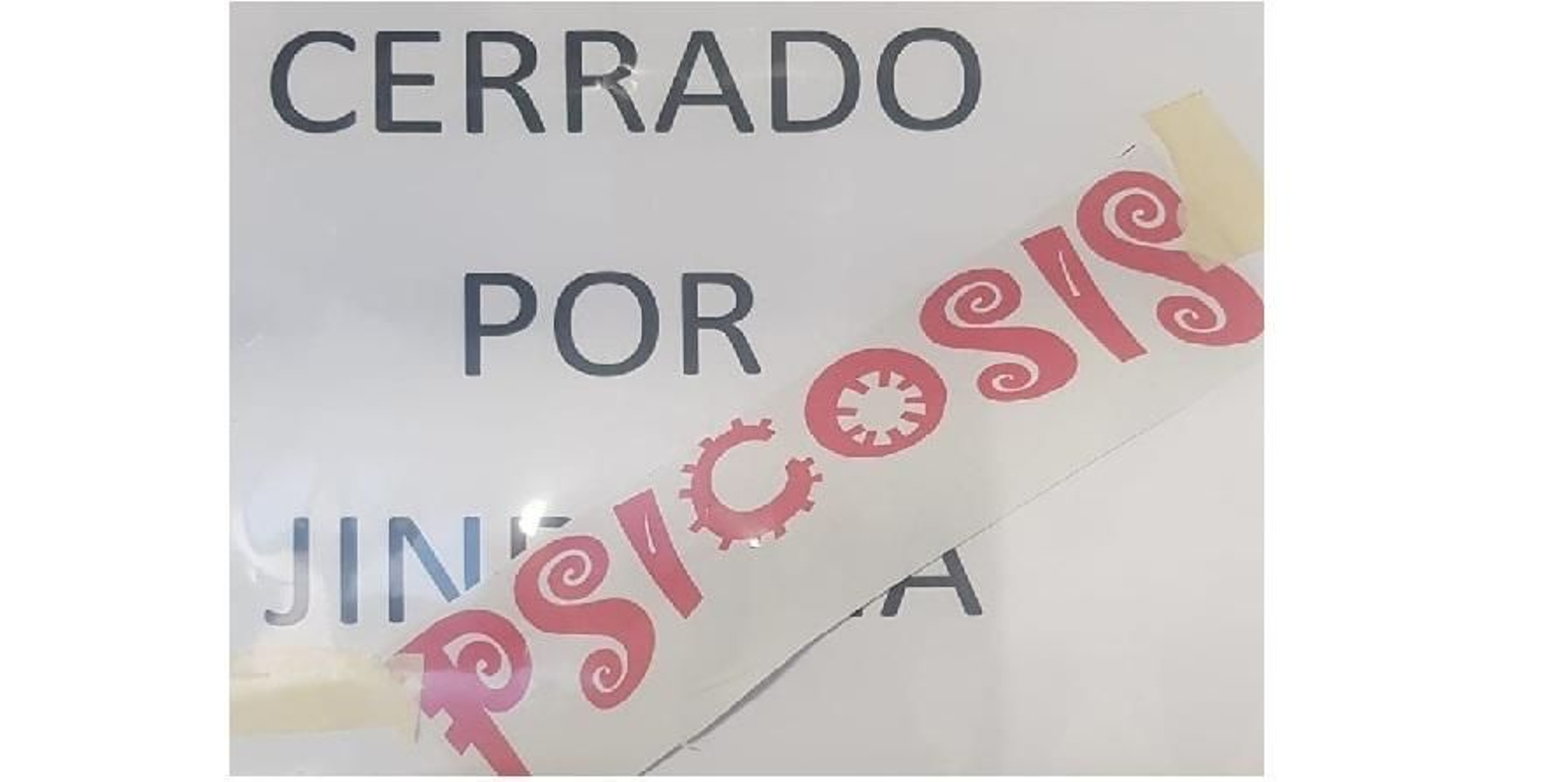 Desde este 30 de enero por la tarde, La Moderna ya no está cerrada por jindama, sino por psicosis.