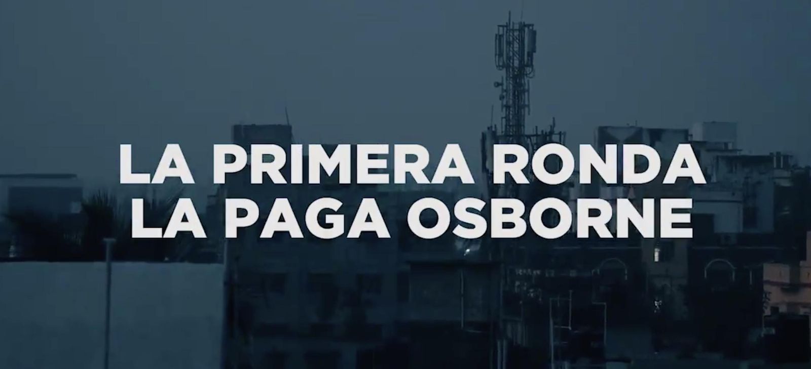 'La primera ronda la paga Osborne'.
