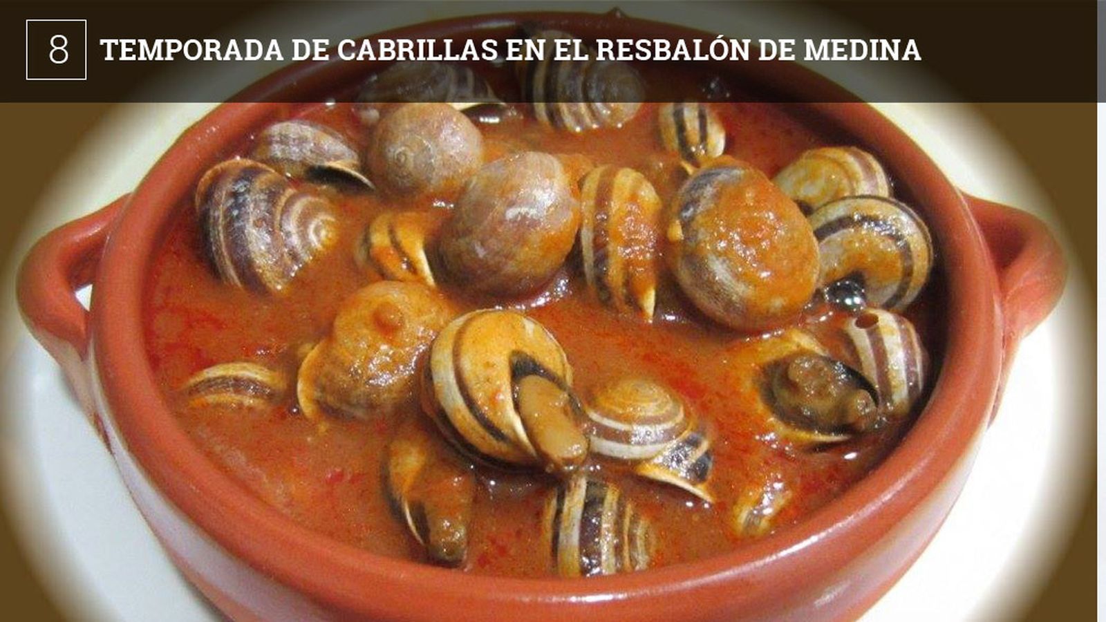 El bar El Resbalón, situado en la calle San Francisco de Asís, ha comenzado su temporada de cabrillas, una especialidad en la que es famoso este establecimiento. Las preparan con cabrillas "del país", como se llaman a las que se crían en España y las meten en una salsa de tomate elaborada por ellos mismos. El guiso es de esos de sopones de pan.