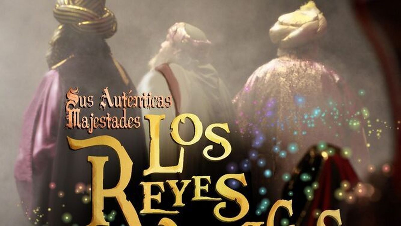 Cartel del espectáculo 'Sus Auténticas Majestades Los Reyes Magos de Oriente'.