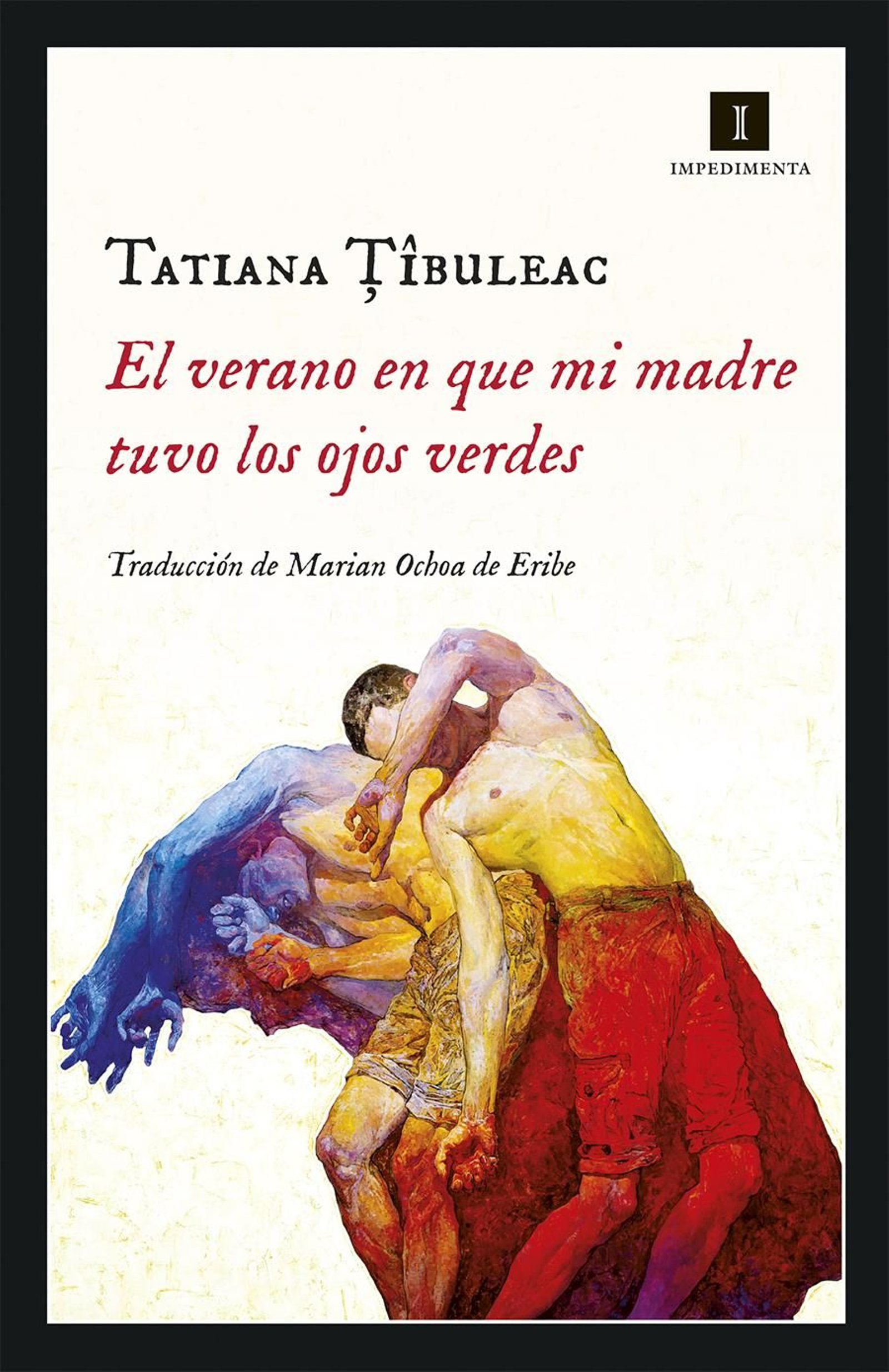 El verano que mi madre tuvo los ojos verdes - Tatiana Tibuleac