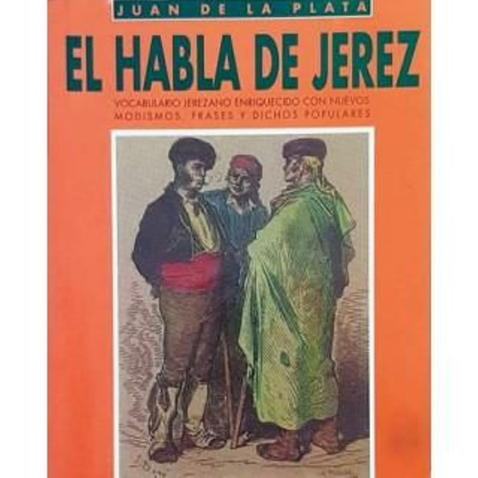 Portada de 'El habla de Jerez', de Juan de la Plata. Portada de 'El habla de Jerez', de Juan de la Plata.