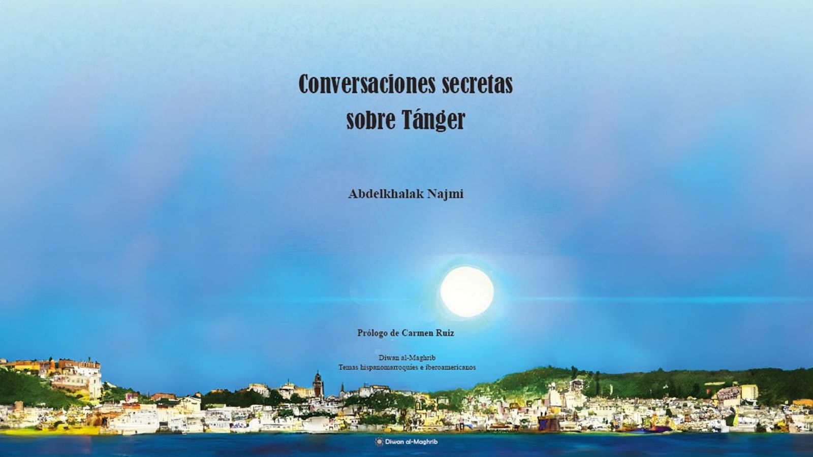 'Conversaciones secretas sobre Tánger', de Abdelkhalak Najmi.