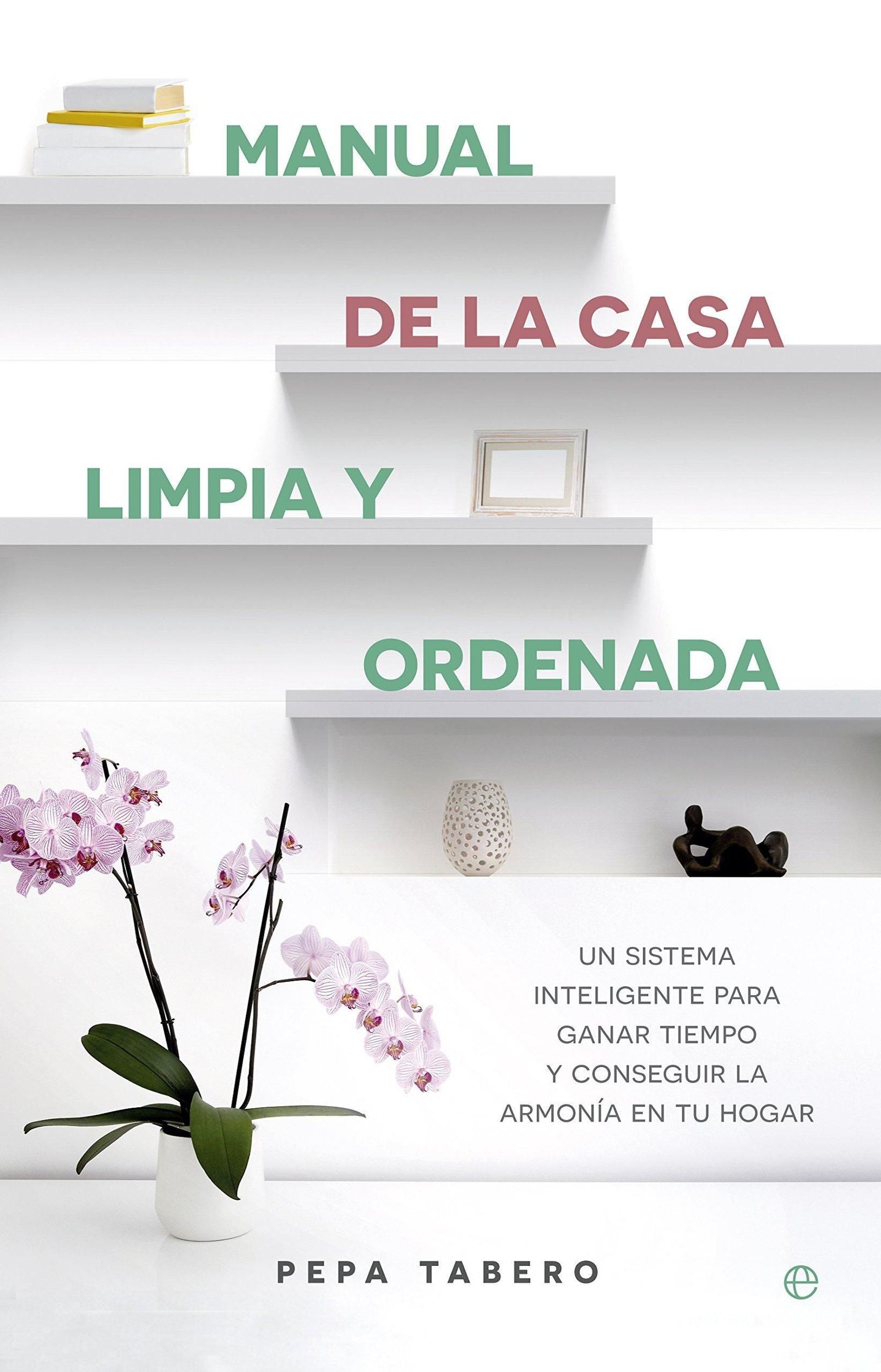 'Manual de la casa limpia y ordenada', de Pepa Tabero.