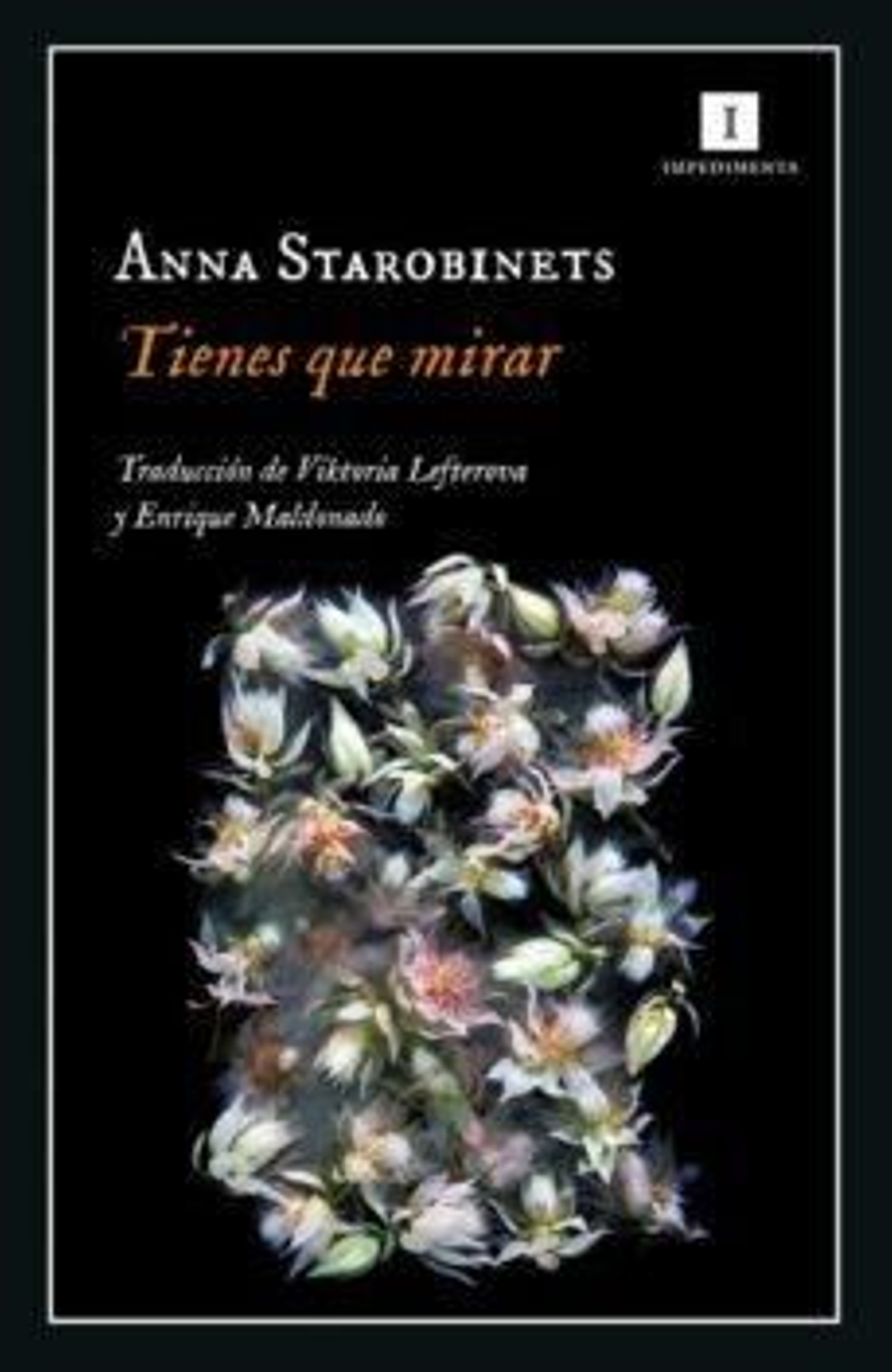Tienes que mirar, Anna Starobinets. Tienes que mirar, Anna Starobinets.