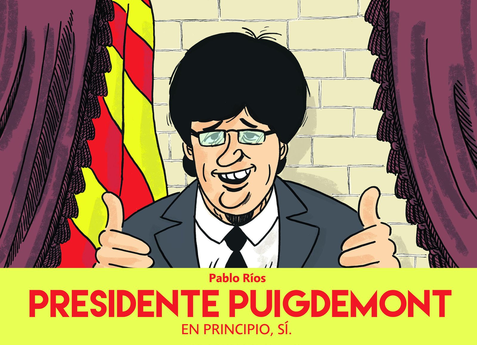 El 'President Puigdemont', en el lápiz de Pablo Ríos.