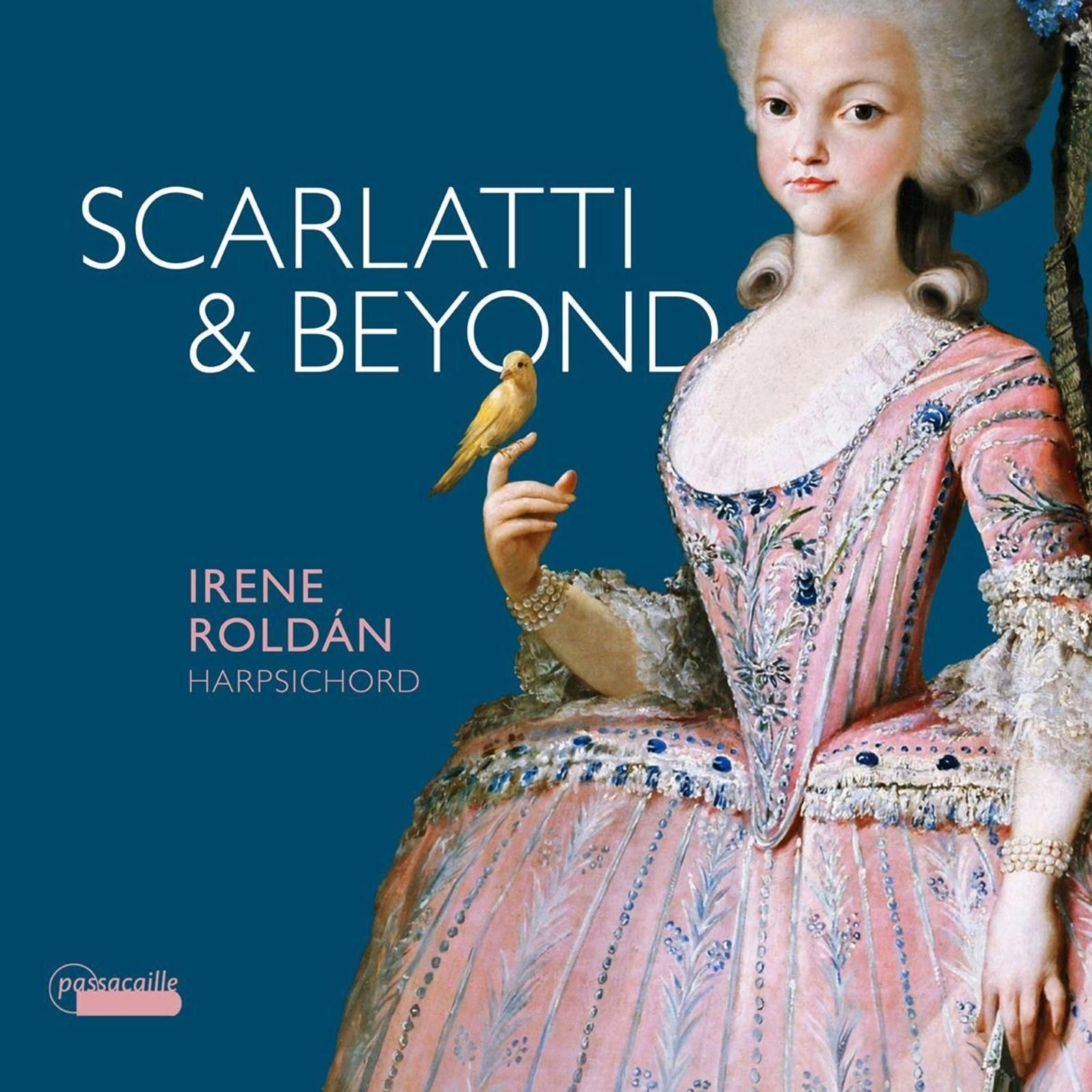 Scarlatti & Beyond. Irene Roldán [Passacaille]