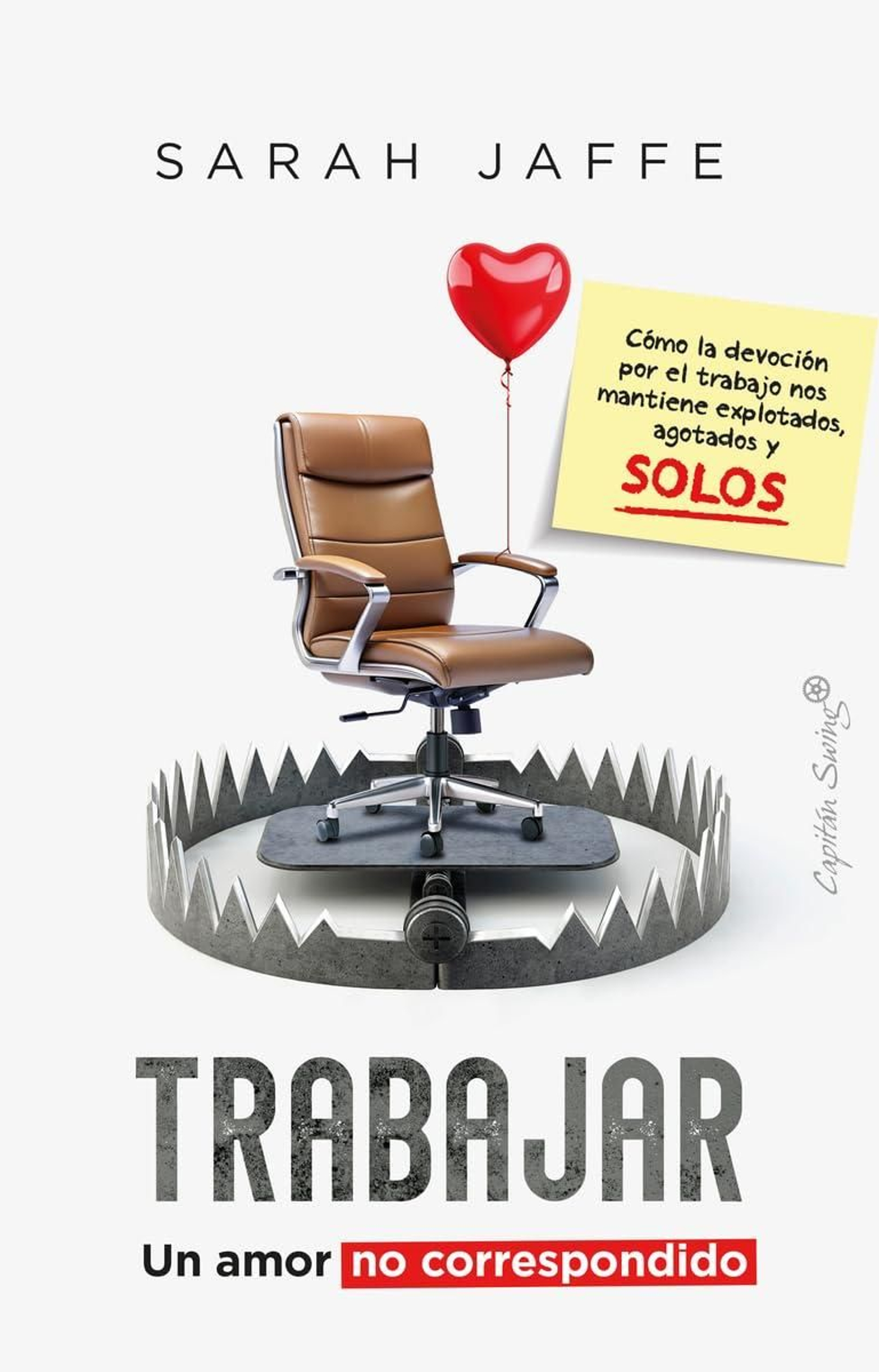 'Trabajar. Un amor no correspondido', de Sarah Jaffe (26,12€)