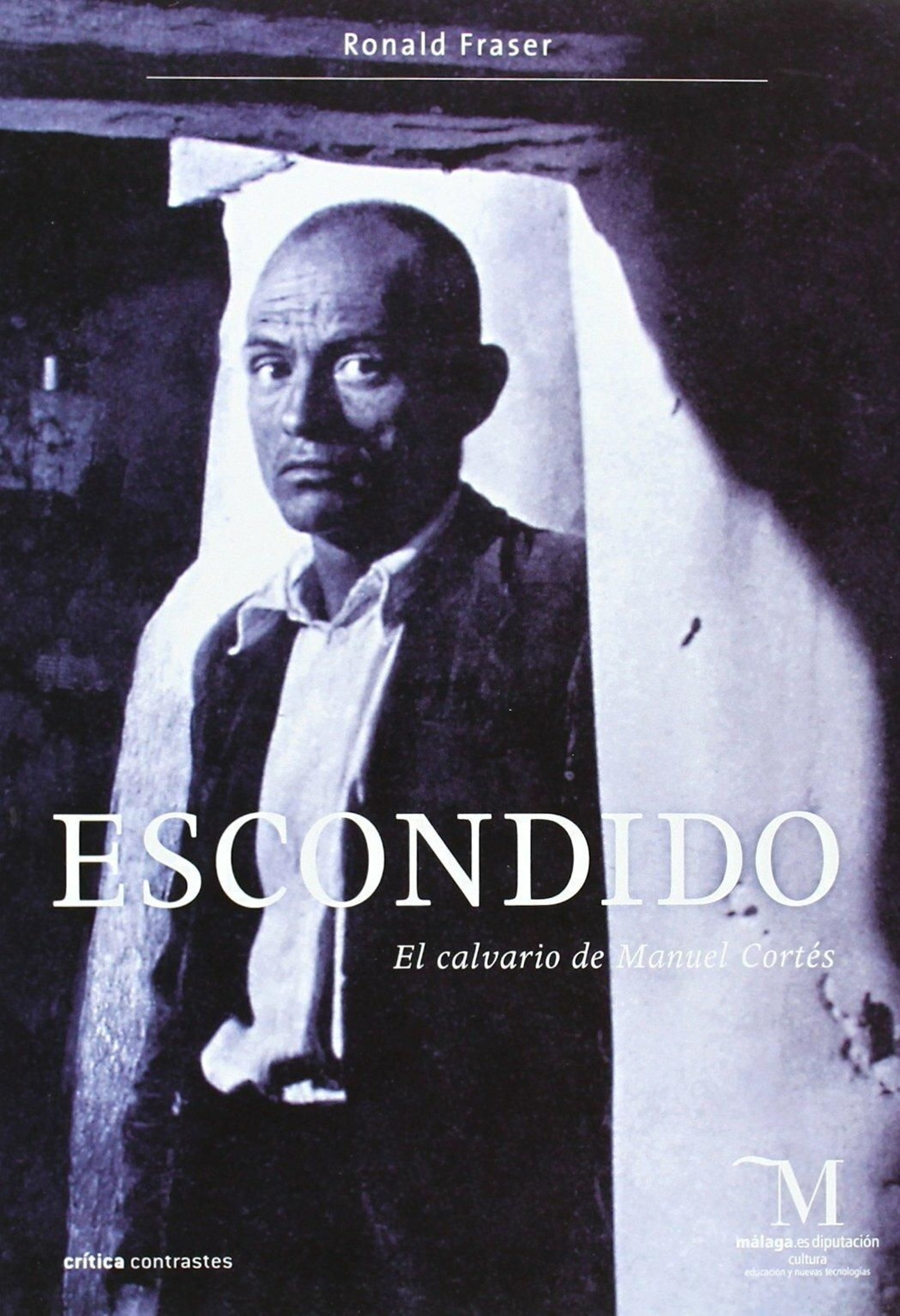 Portada de ‘Escondido. El calvario de Manuel Cortés’, el libro de Ronald Fraser publicado en 2005 por la Diputación Provincial de Málaga.