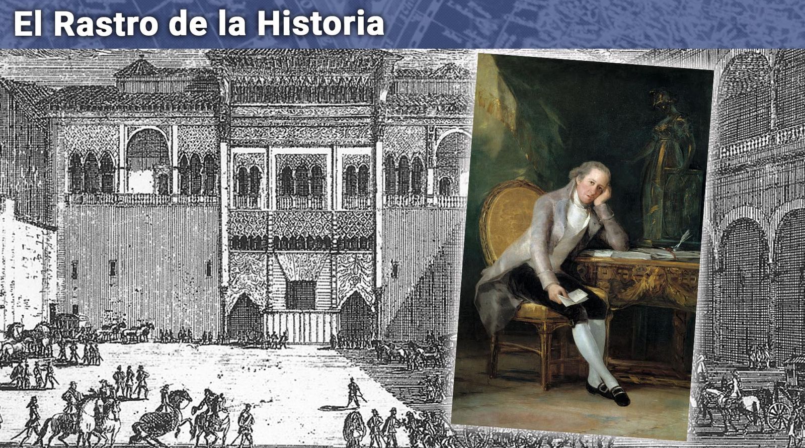 Grabado antiguo del Patio de la Montería del Alcázar y el retrato que le hizo Goya a Jovellanos