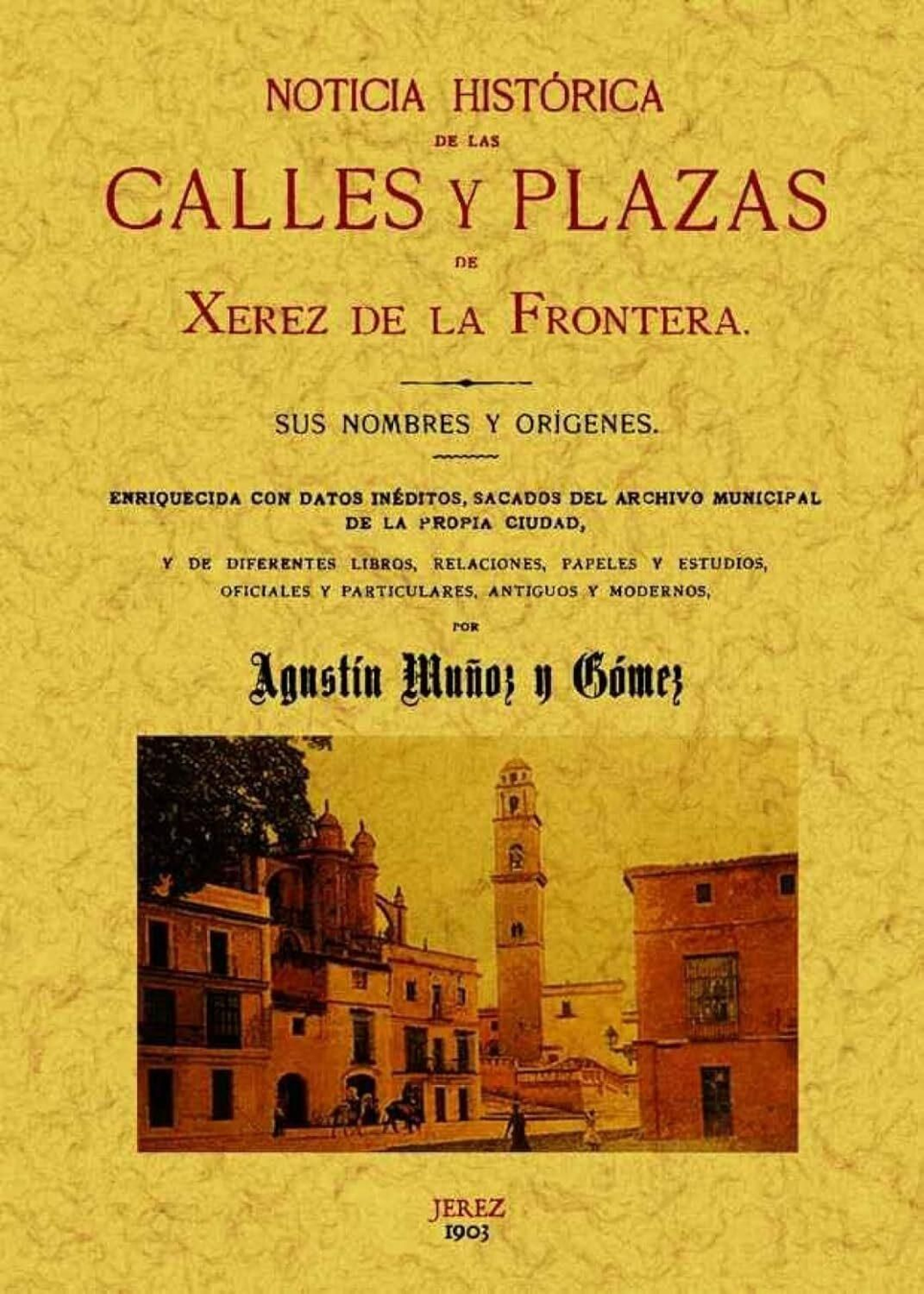 Noticia histórica de las calles y plazas de Jerez de la Frontera (HISTORIA)