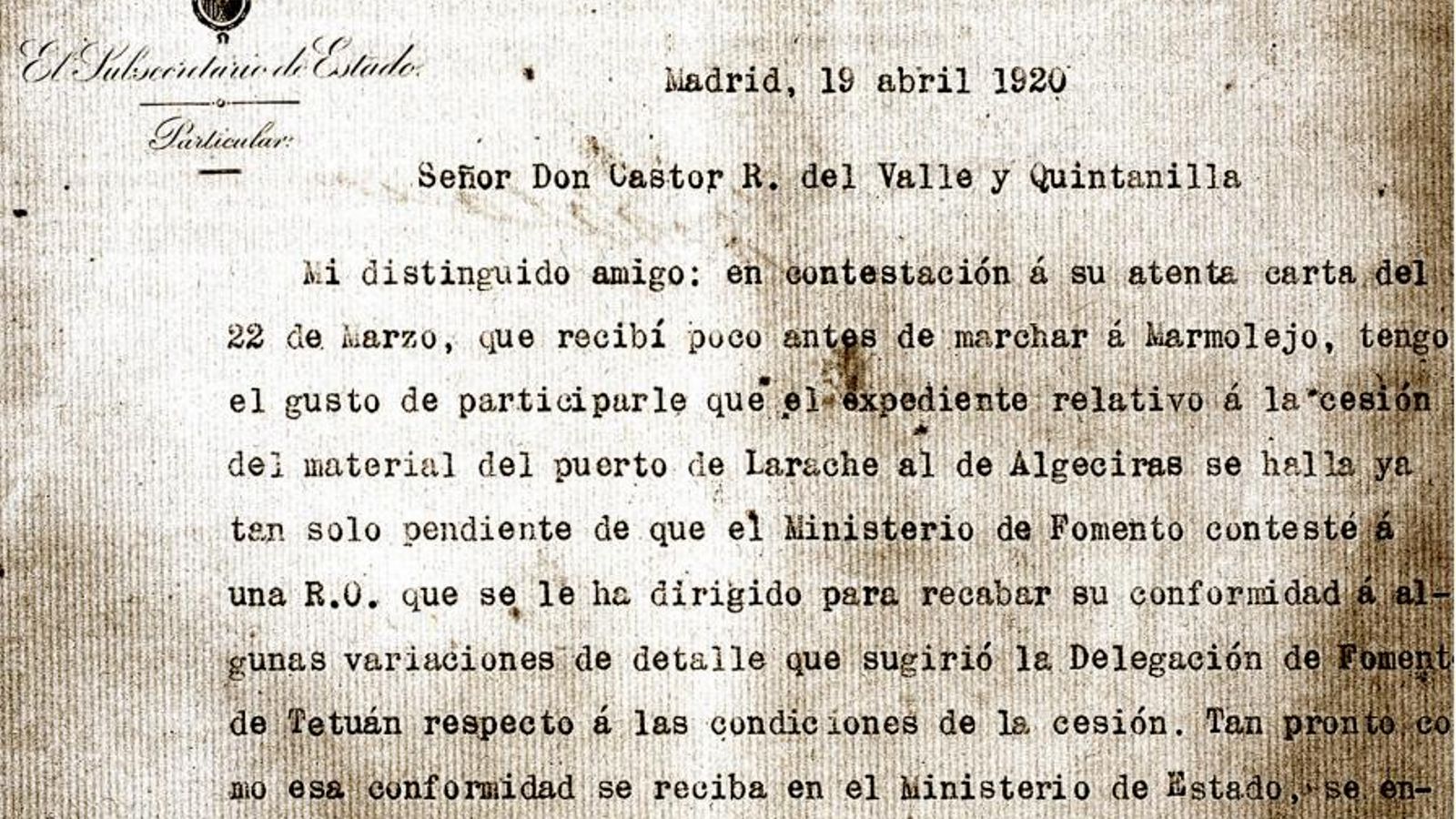Carta del Subsecretario de Estado a don Castor Rodríguez del Valle, fechada el 16 de abril de 1920, en relación con su petición de que el Puerto de Algeciras recibiera las dos grúas que se hallaban en el puerto de Larache para las obras del rompeolas.