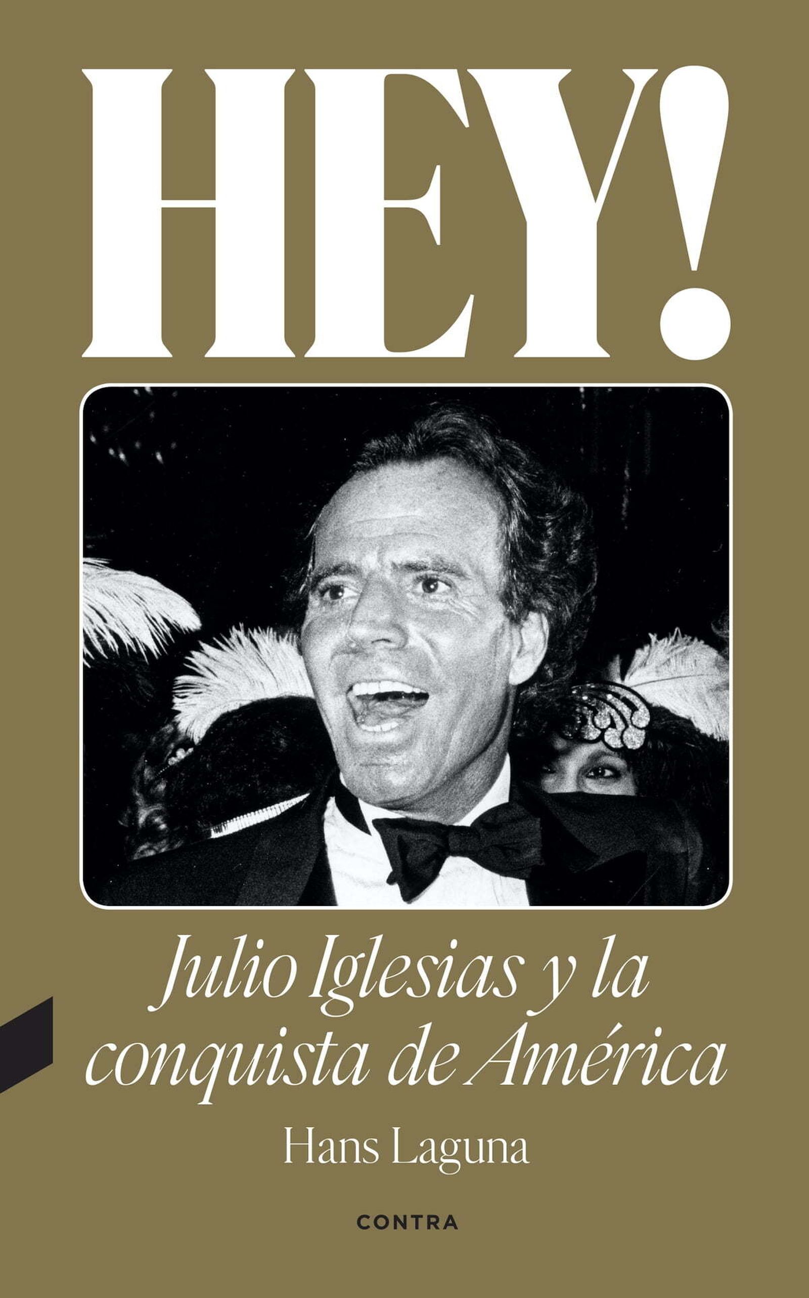 Portada de 'Hey! Julio Iglesias y la conquista de América', que se acaba de publicar.