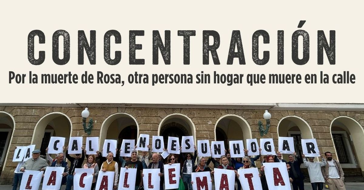 Concentración en Cádiz por la muerte de Rosa, una persona sin hogar, en ...